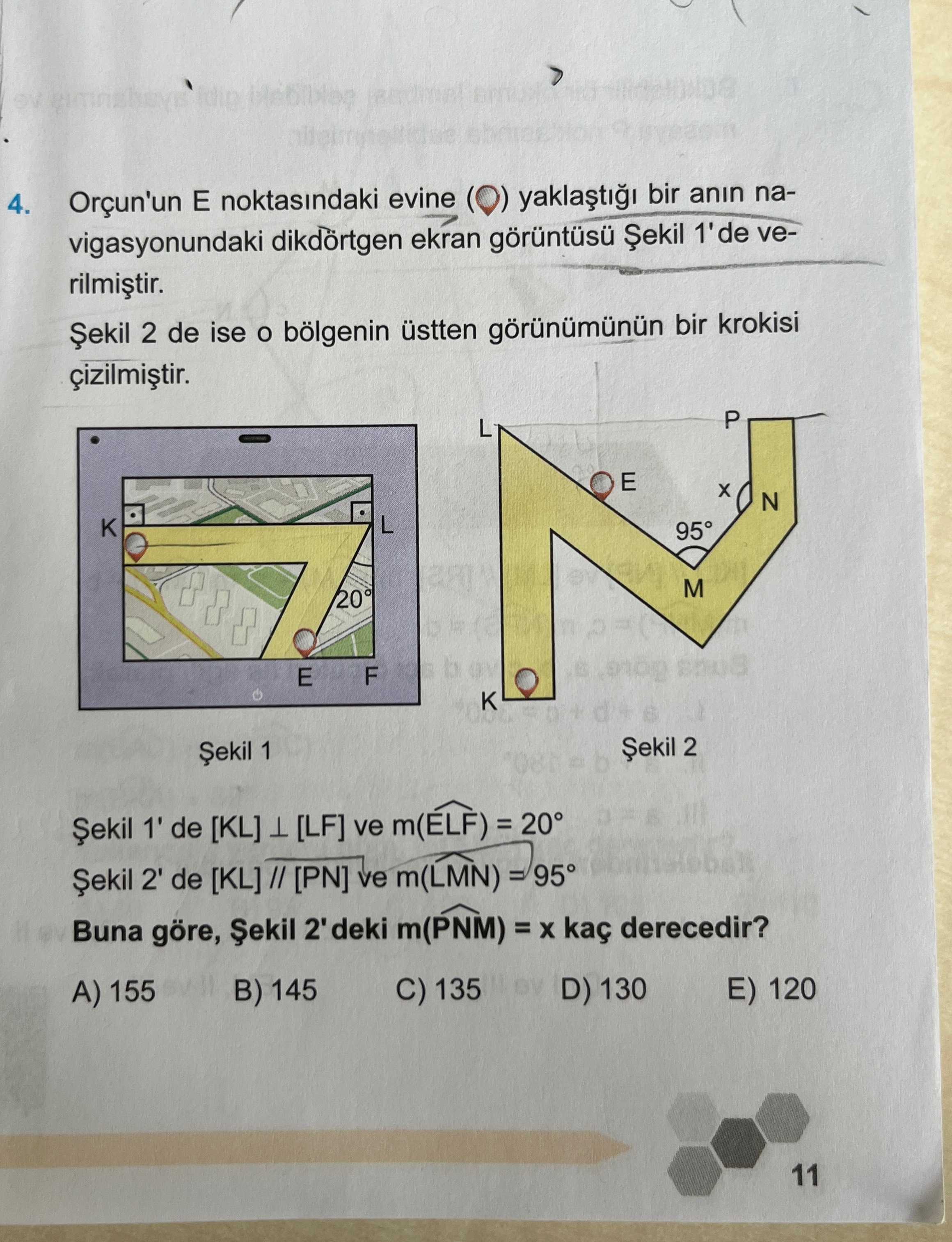 // [PN] paralel doğrular gösterilmiş.] 4. Orçun'un E noktasındaki evine (🔴) yaklaştığı bir anın