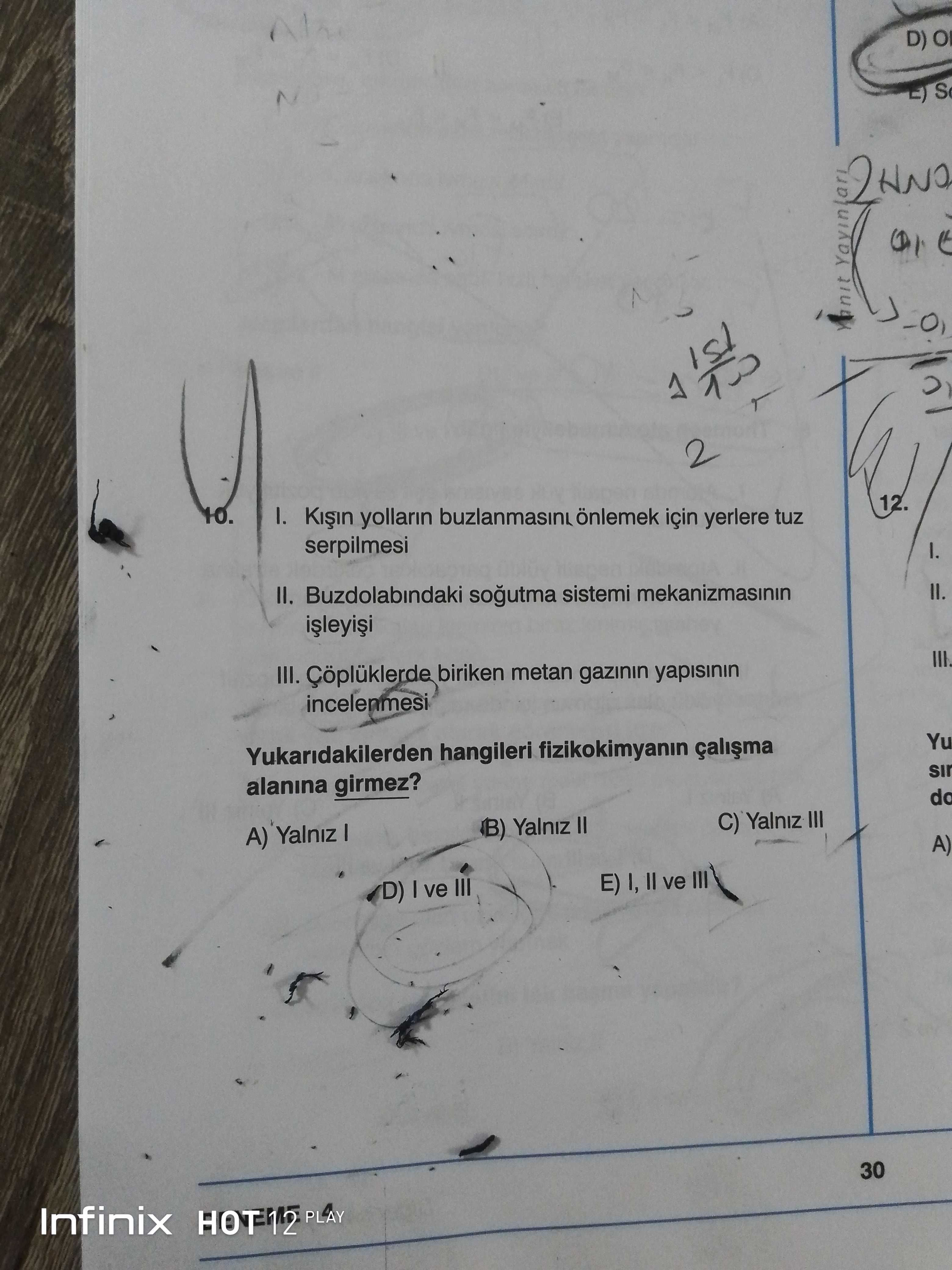 I. Kışın yolların buzlanmasını önlemek için yerlere tuz serpilmesi II. Buzdolabındaki soğutma