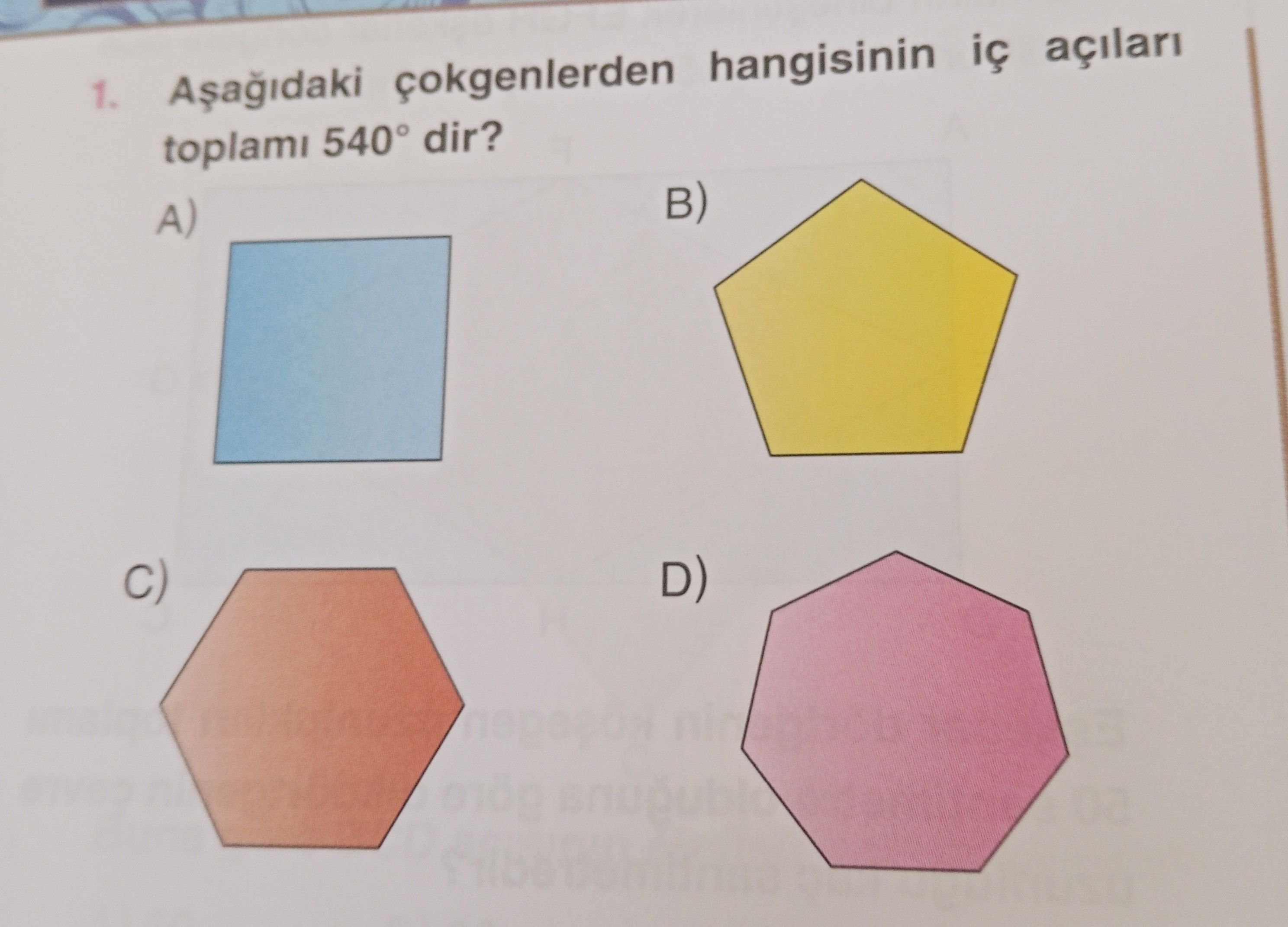 Aşağıdaki çokgenlerden hangisinin iç açıları toplamı 540° dir?