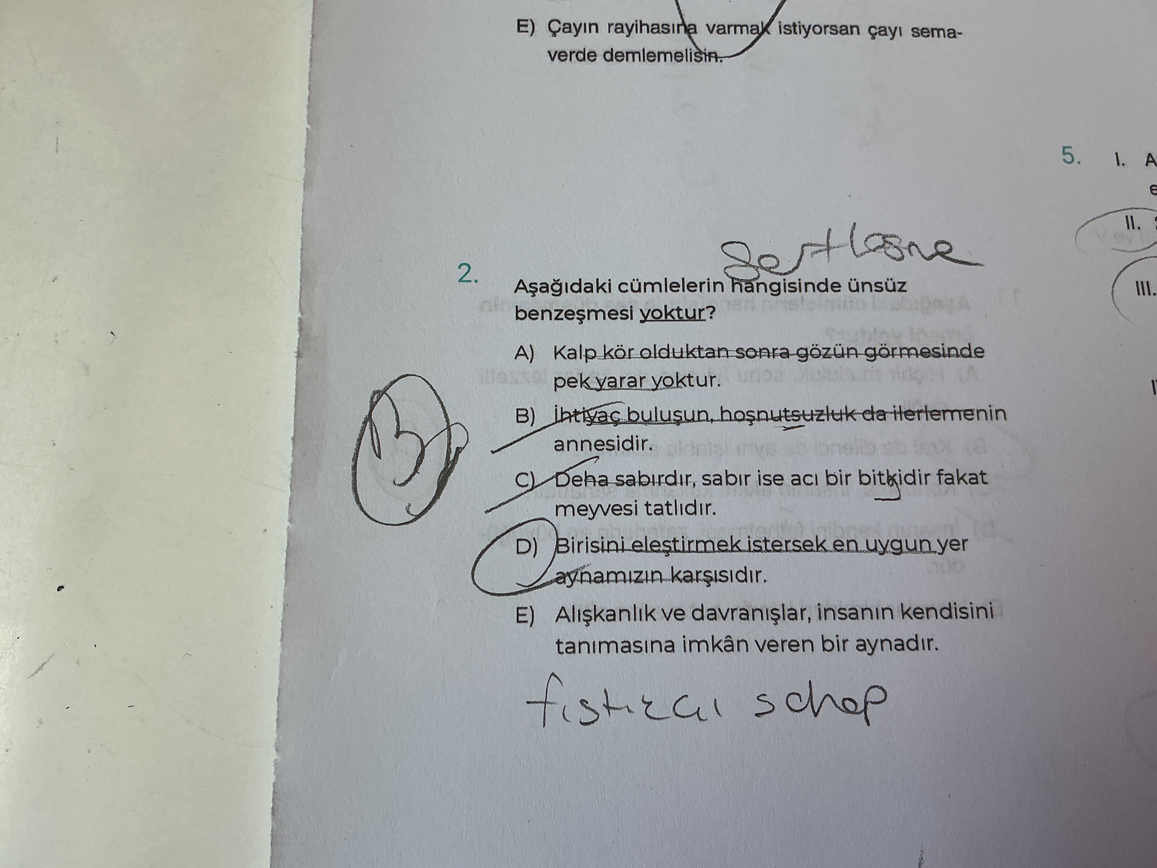 Aşağıdaki cümlelerin hangisinde ünsüz benzeşmesi yoktur?