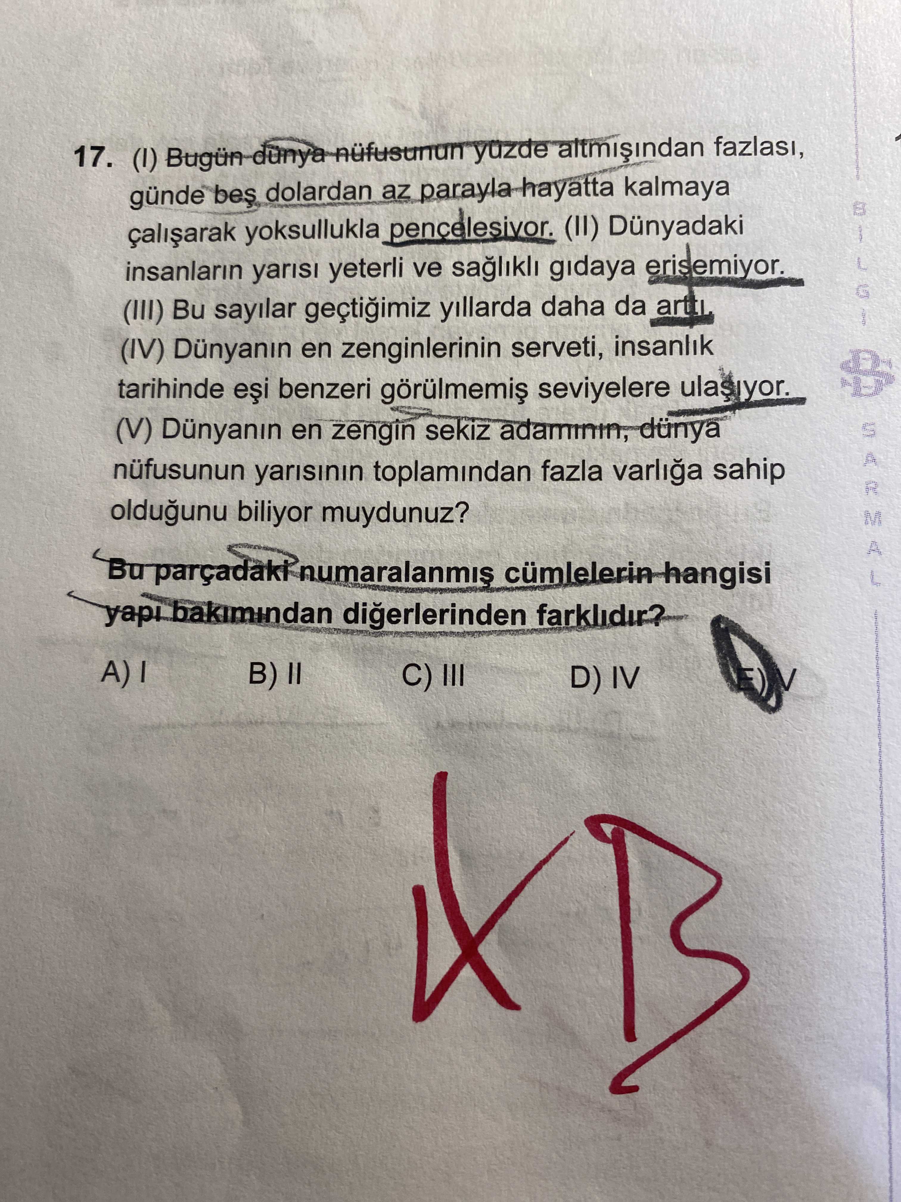 (I) Bugün dünya nüfusunun yüzde altmışından fazlası, günde beş dolardan az parayla hayatta kalmaya