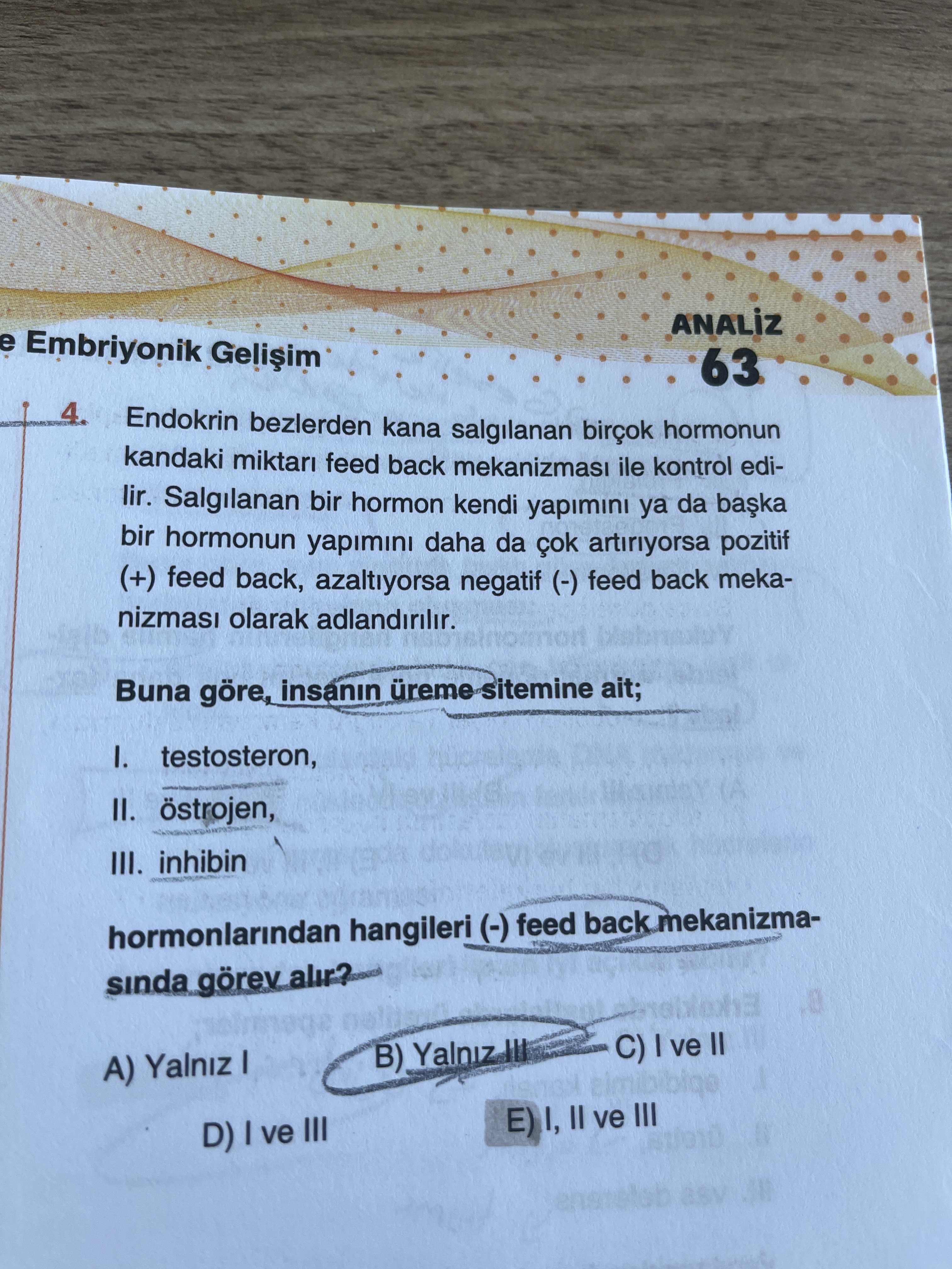 Endokrin bezlerden kana salgılanan birçok hormonun kandaki miktarı feed back mekanizması ile kontrol