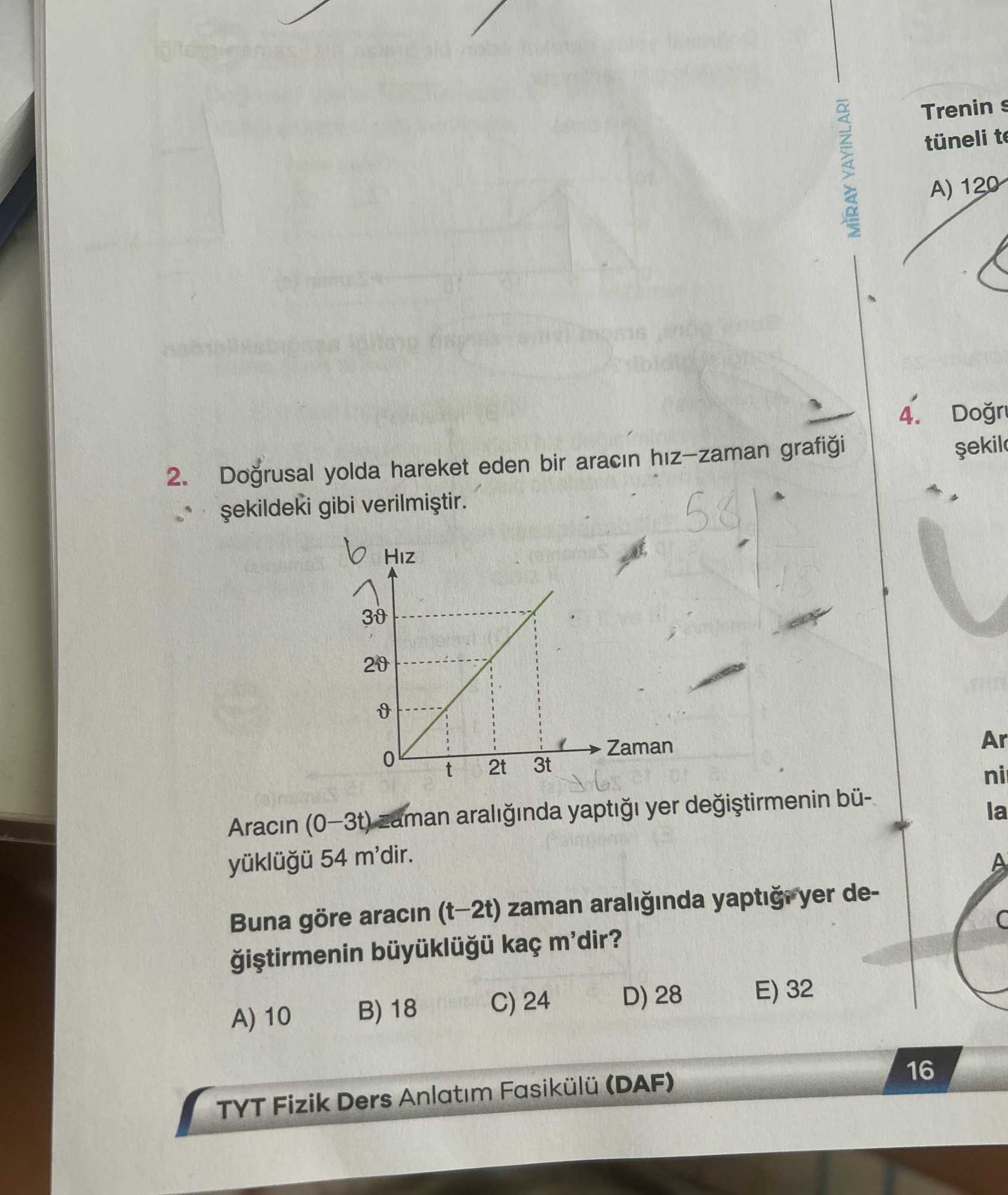 Doğrusal yolda hareket eden bir aracın hız–zaman grafiği şekildeki gibi verilmiştir. Aracın (0–3t)