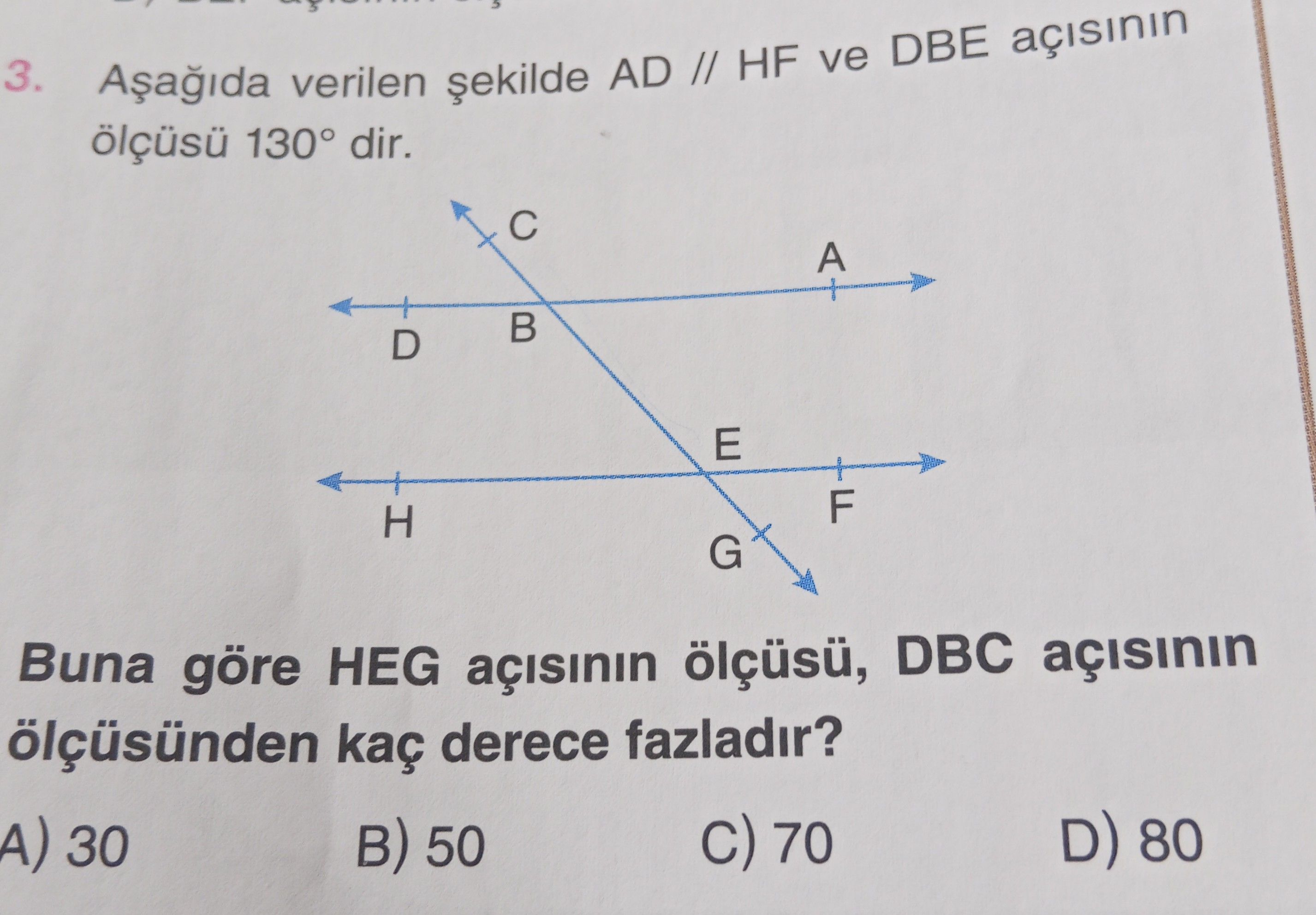 Aşağıda verilen şekilde AD // HF ve DBE açısının ölçüsü 130° dir. Buna göre HEG açısının ölçüsü, DBC