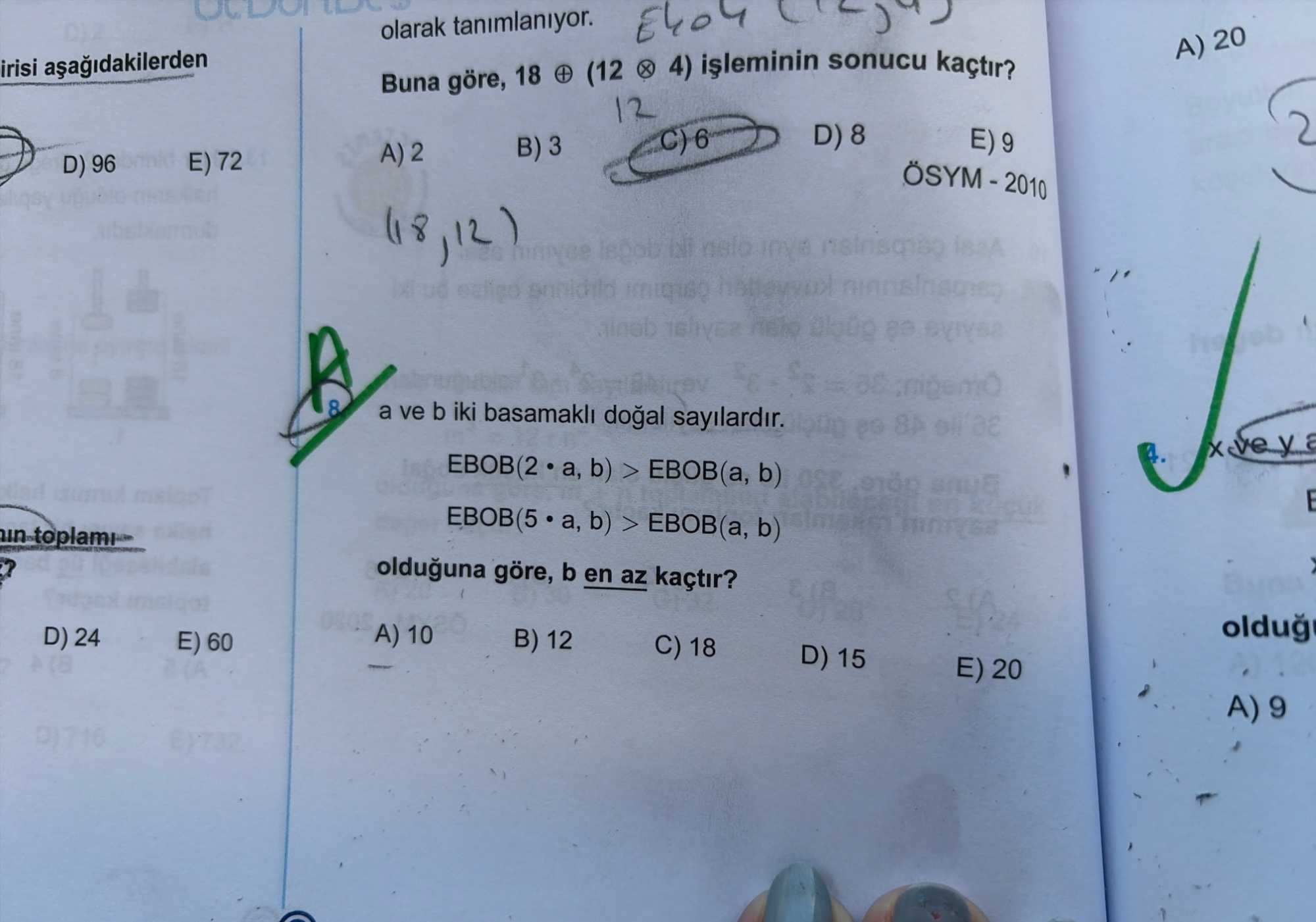 a ve b iki basamaklı doğal sayılardır. EBOB(2 • a, b) > EBOB(a, b) EBOB(5 • a, b) > EBOB(a, b)