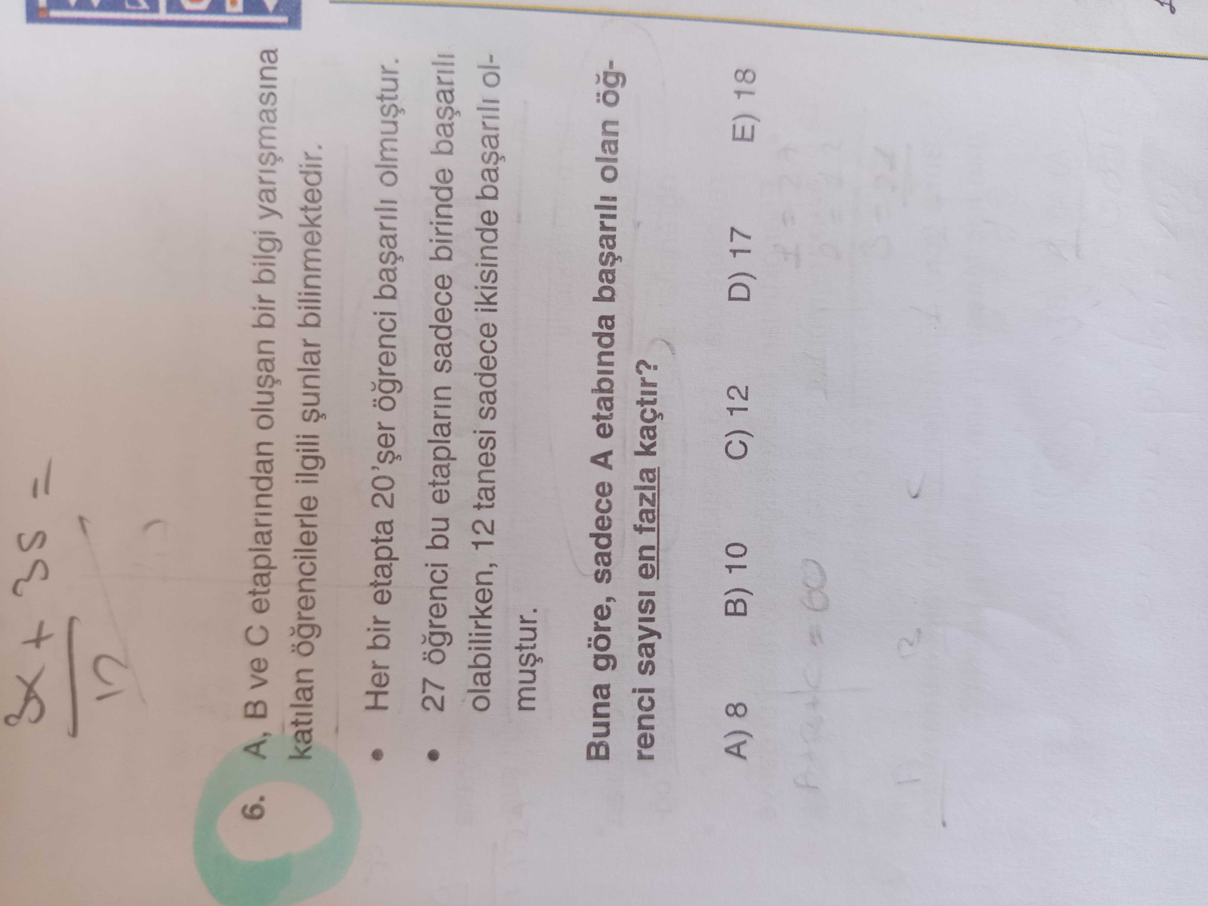 A, B ve C etaplarından oluşan bir bilgi yarışmasına katılan öğrencilerle ilgili şunlar