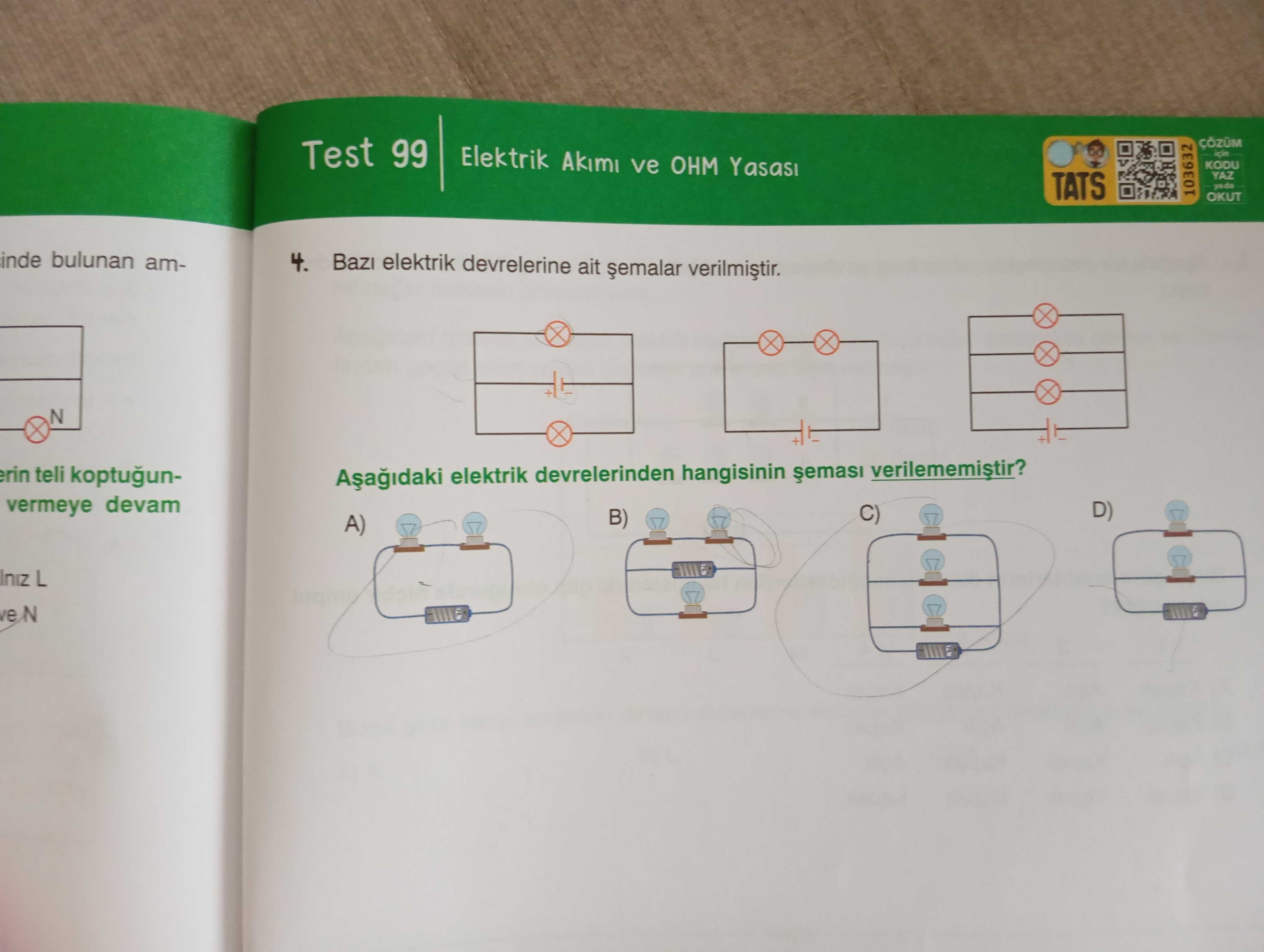 Bazı elektrik devrelerine ait şemalar verilmiştir. Aşağıdaki elektrik devrelerinden hangisinin