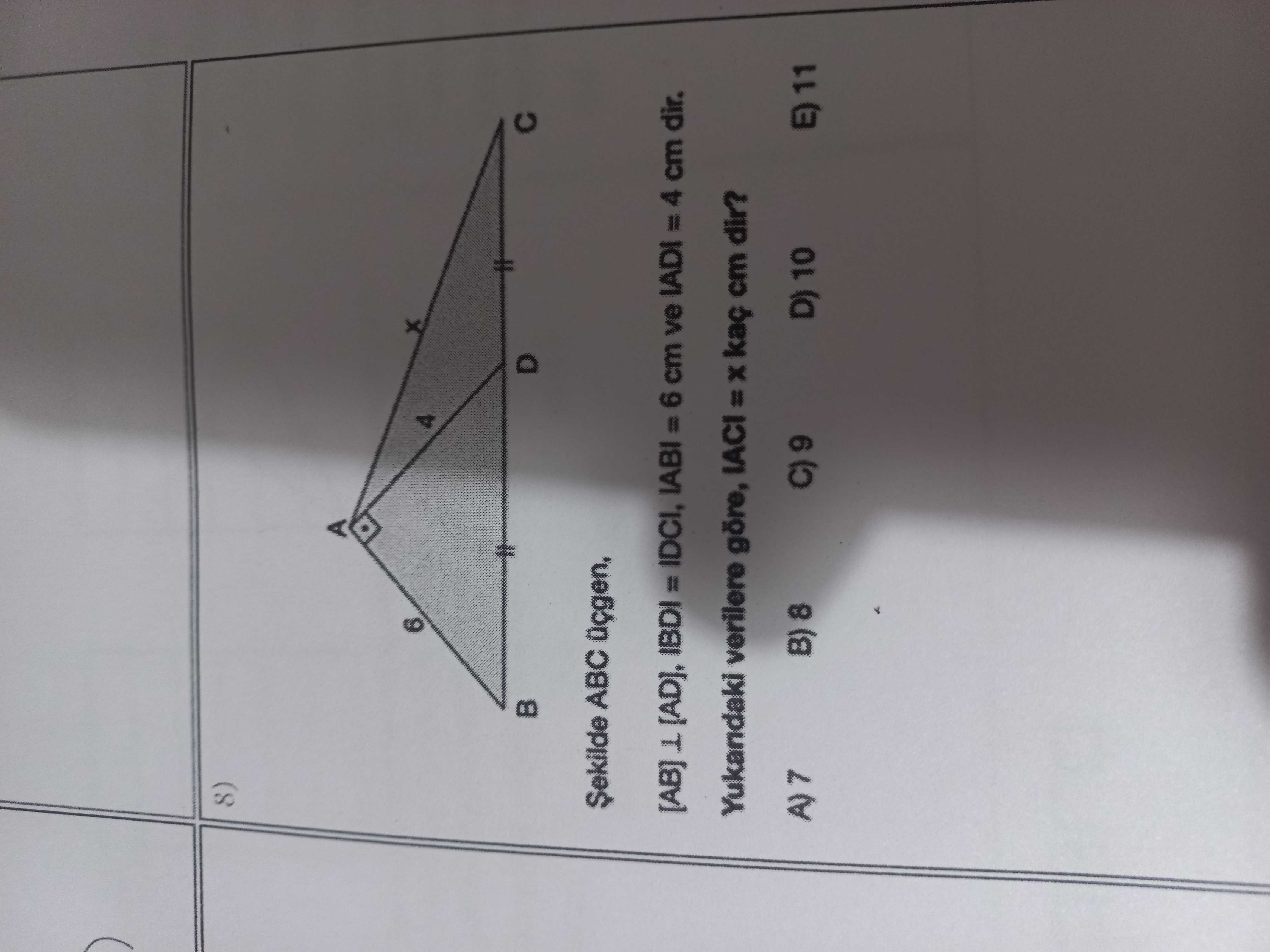 4 ABC IBDI = IDCI, IABI = 6 cm ve IADI = 4 cm dir. Yukandaki verilere göre, IACI kaç cm dir. 8 9 D) 10 11 (3 4 ABC IBDI = IDCI, IABI = 6 cm ve IADI = 4 cm dir. 8 9 D) 10 11 (3. ?? Model.Question.title