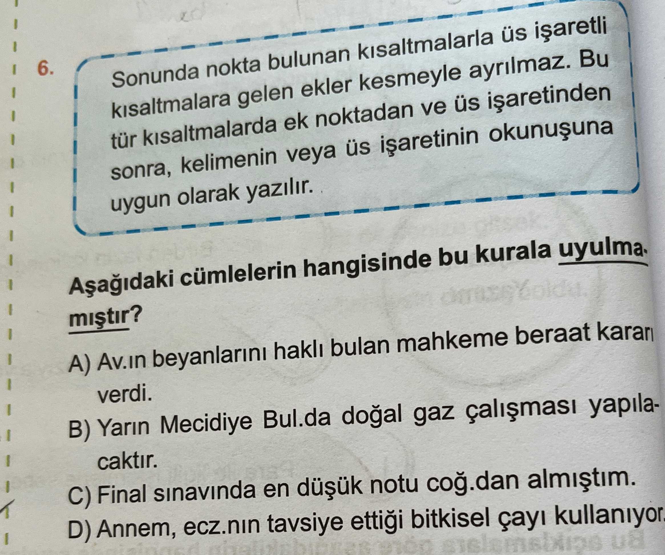 Sonunda nokta bulunan kısaltmalarla üs işaretli kısaltmalara gelen ekler kesmeyle ayrılmaz. Bu tür