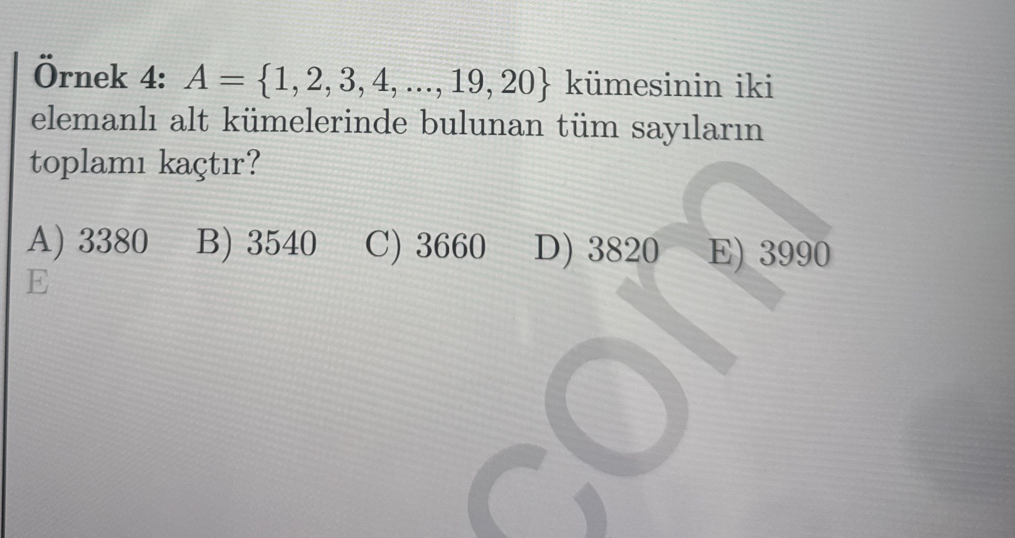 Örnek 4: A = {1, 2, 3, 4, ..., 19, 20} kümesinin iki elemanlı alt kümelerinde bulunan tüm sayıların
