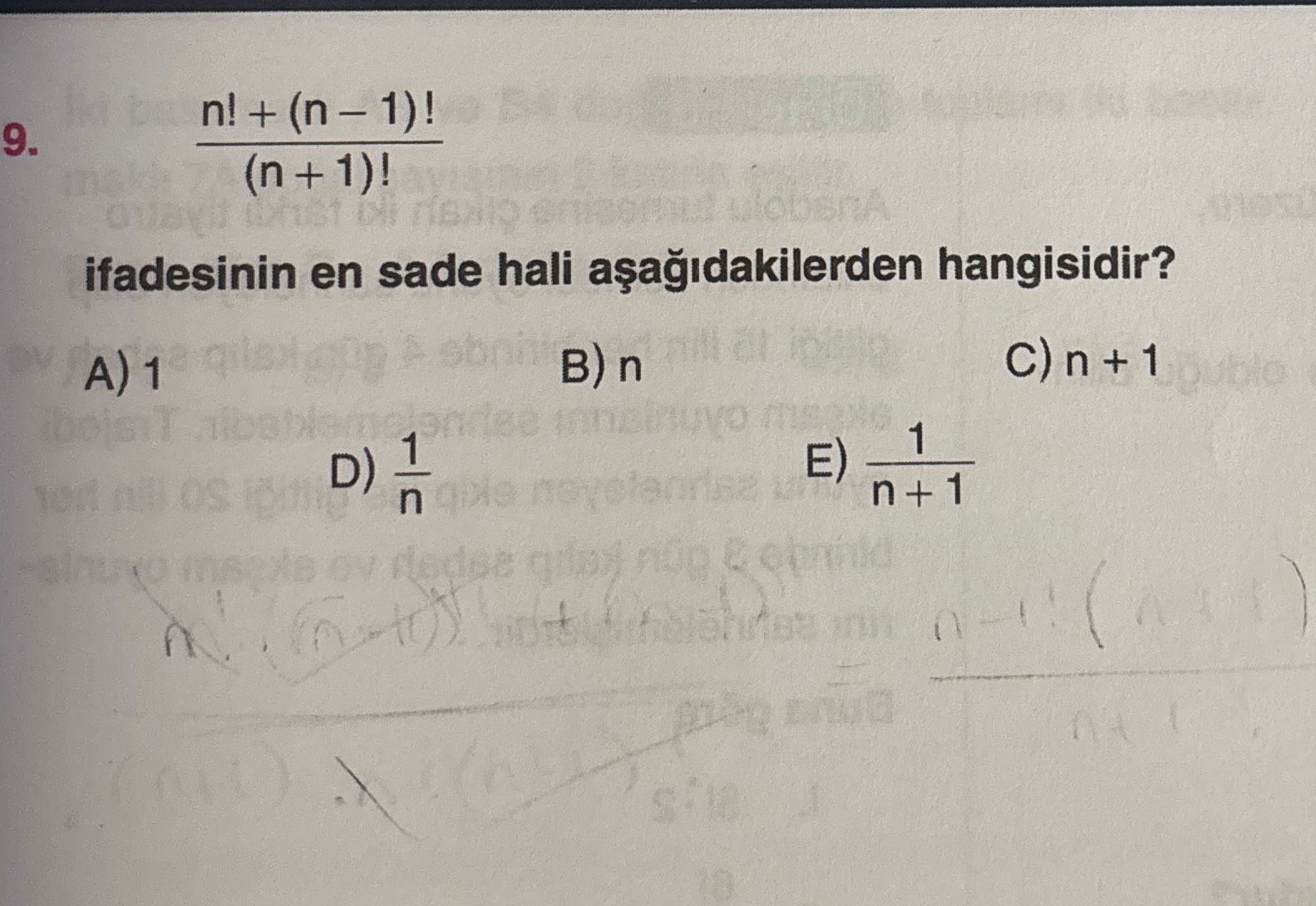 n! + (n – 1)! ───────────── (n + 1)! ifadesinin en sade hali aşağıdakilerden hangisidir?