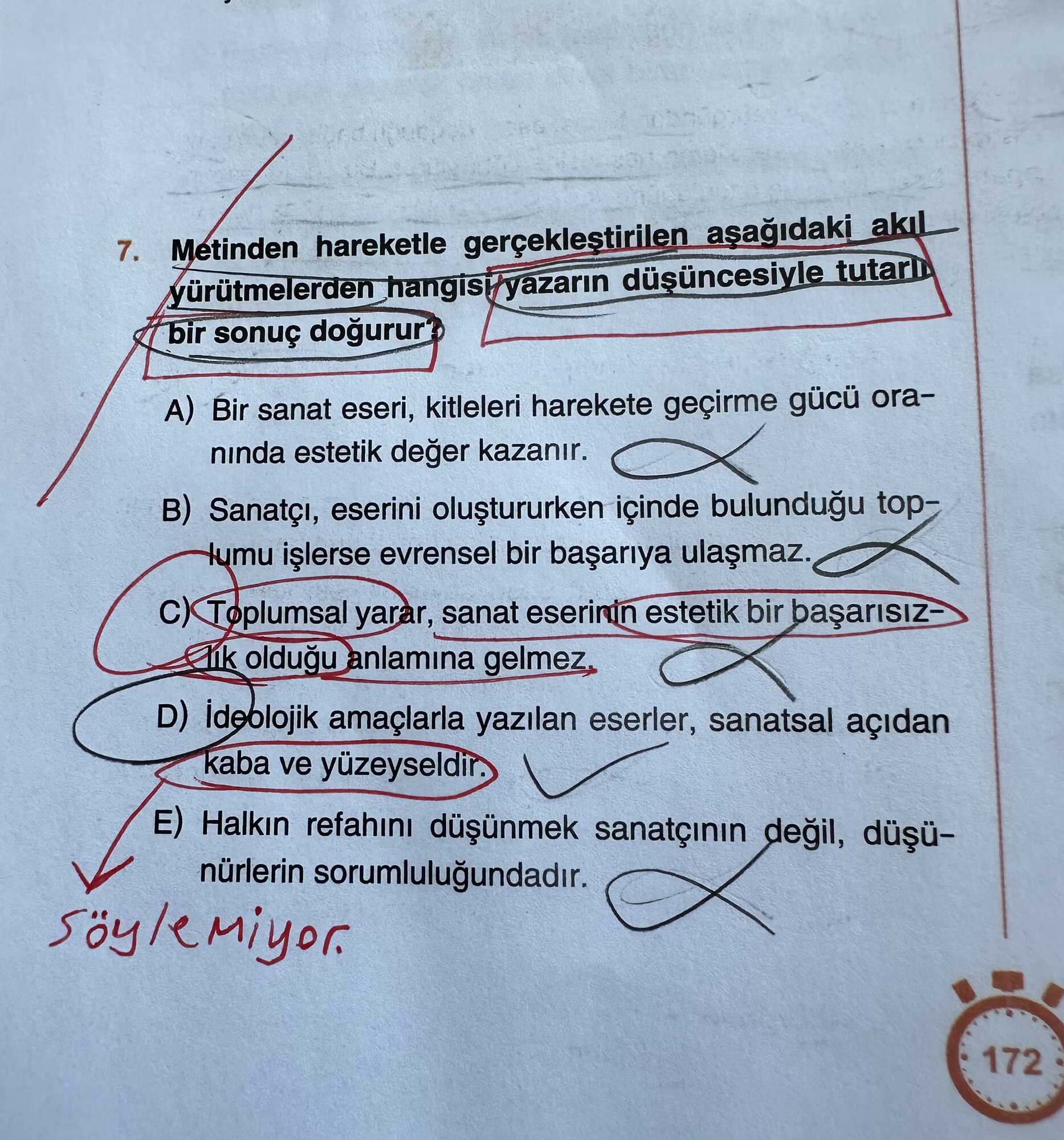 Metinden hareketle gerçekleştirilen aşağıdaki akıl yürütmelerden hangisi yazarın düşüncesiyle