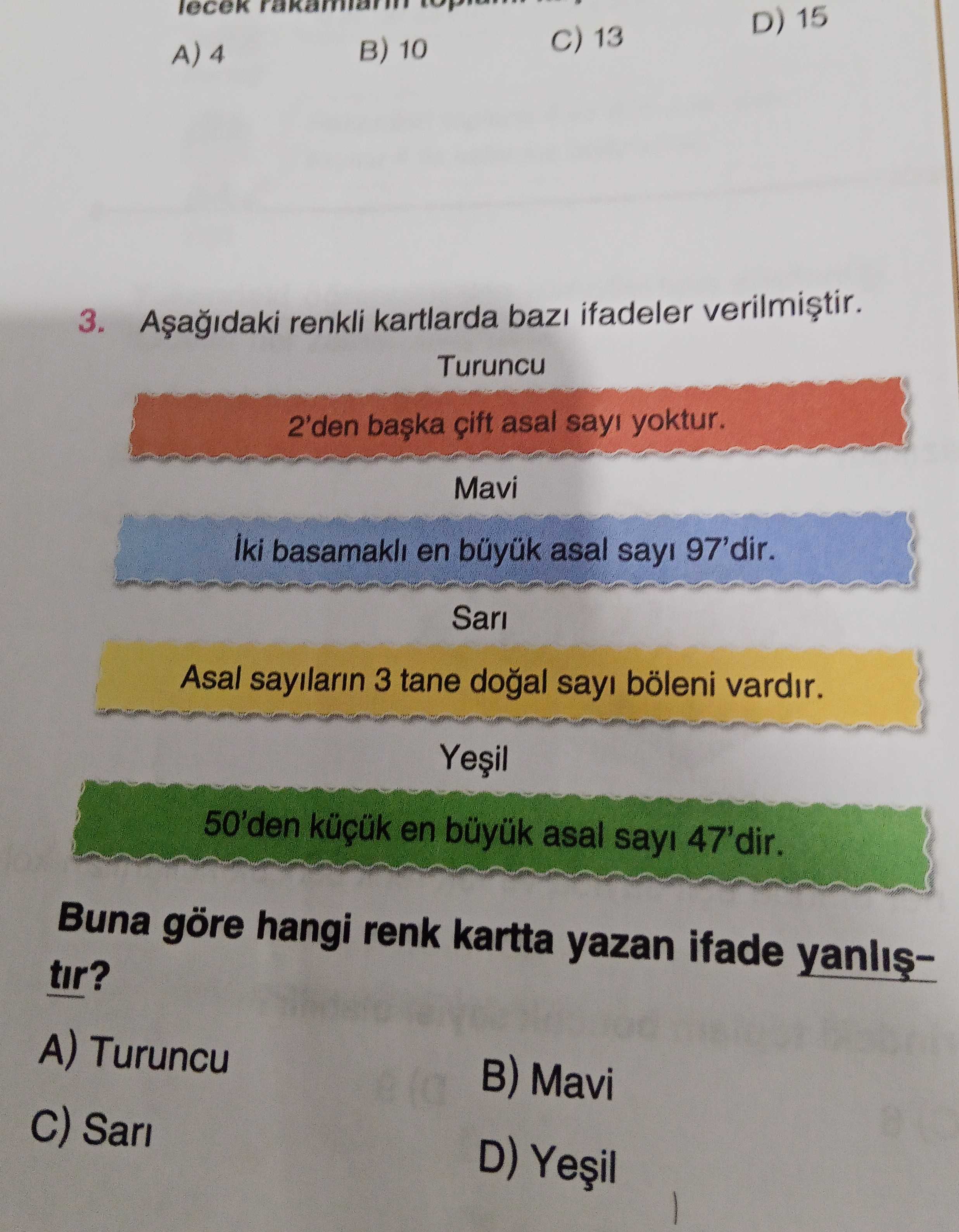 Aşağıdaki renkli kartlarda bazı ifadeler verilmiştir. Turuncu 2'den başka çift asal sayı yoktur