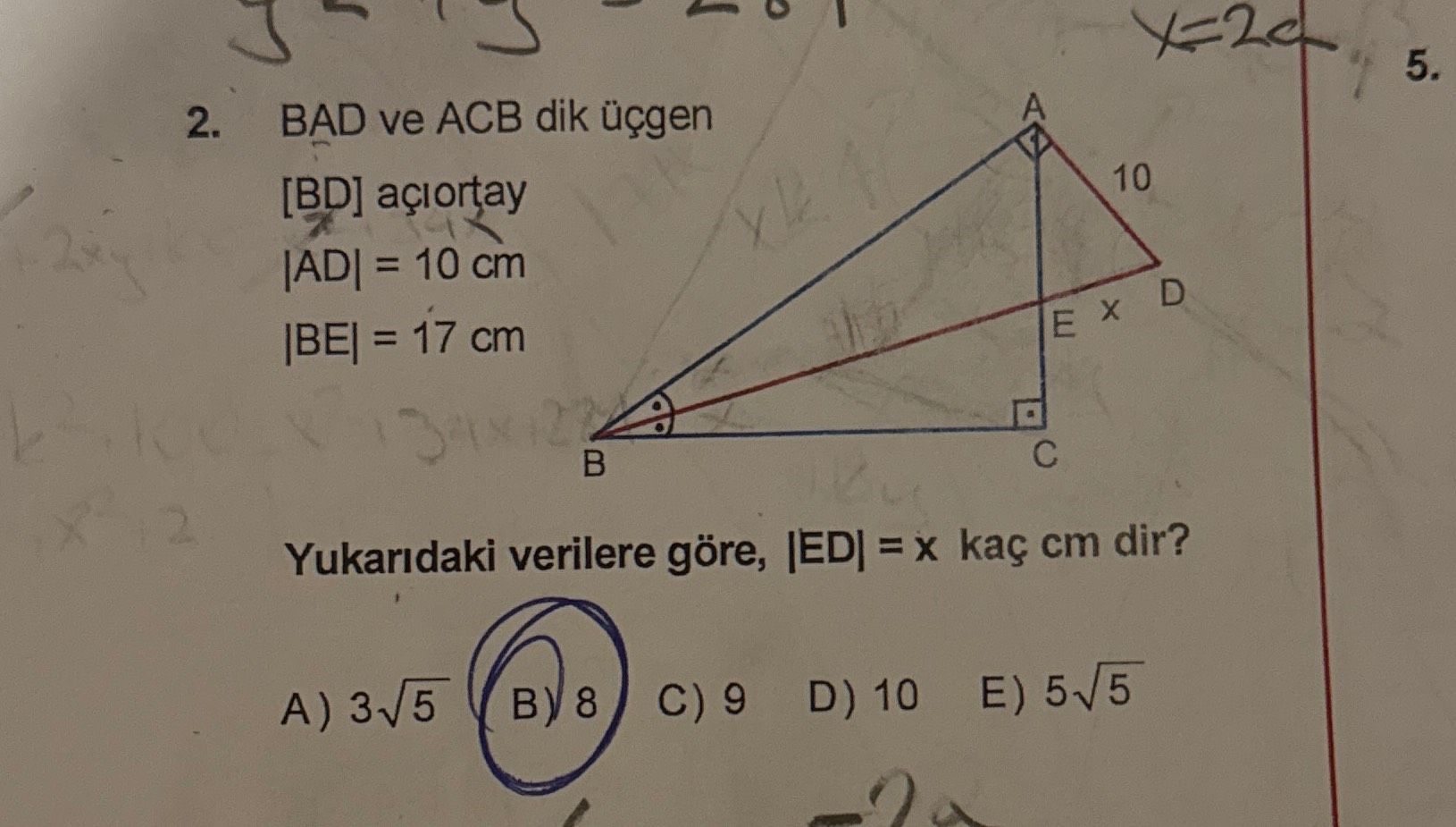 BAD ve ACB dik üçgen [BD] açıortay |AD| = 10 cm |BE| = 17 cm Yukarıdaki verilere göre, |ED| = x kaç