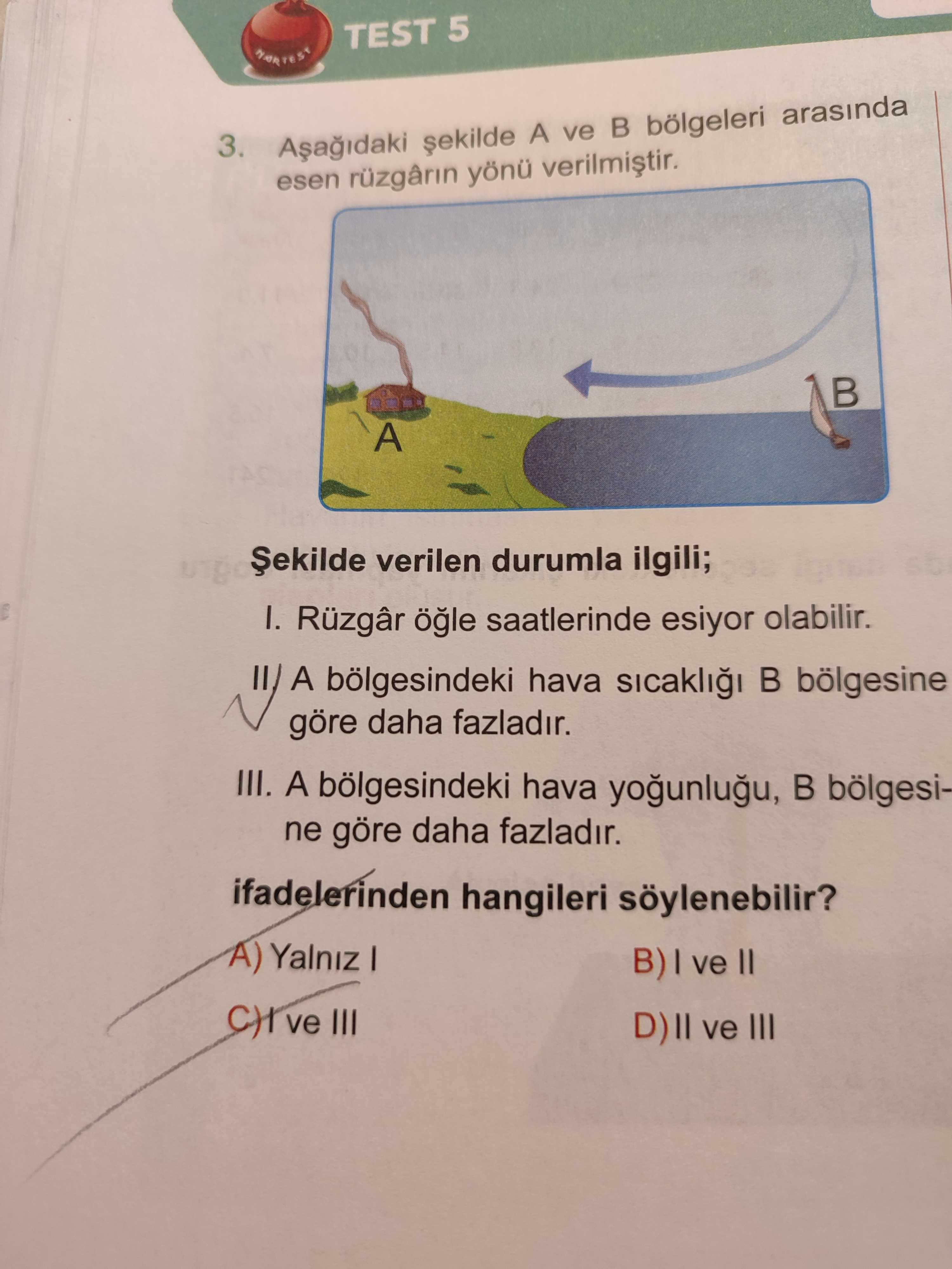 Aşağıdaki şekilde A ve B bölgeleri arasında esen rüzgârın yönü verilmiştir. Şekilde verilen durumla