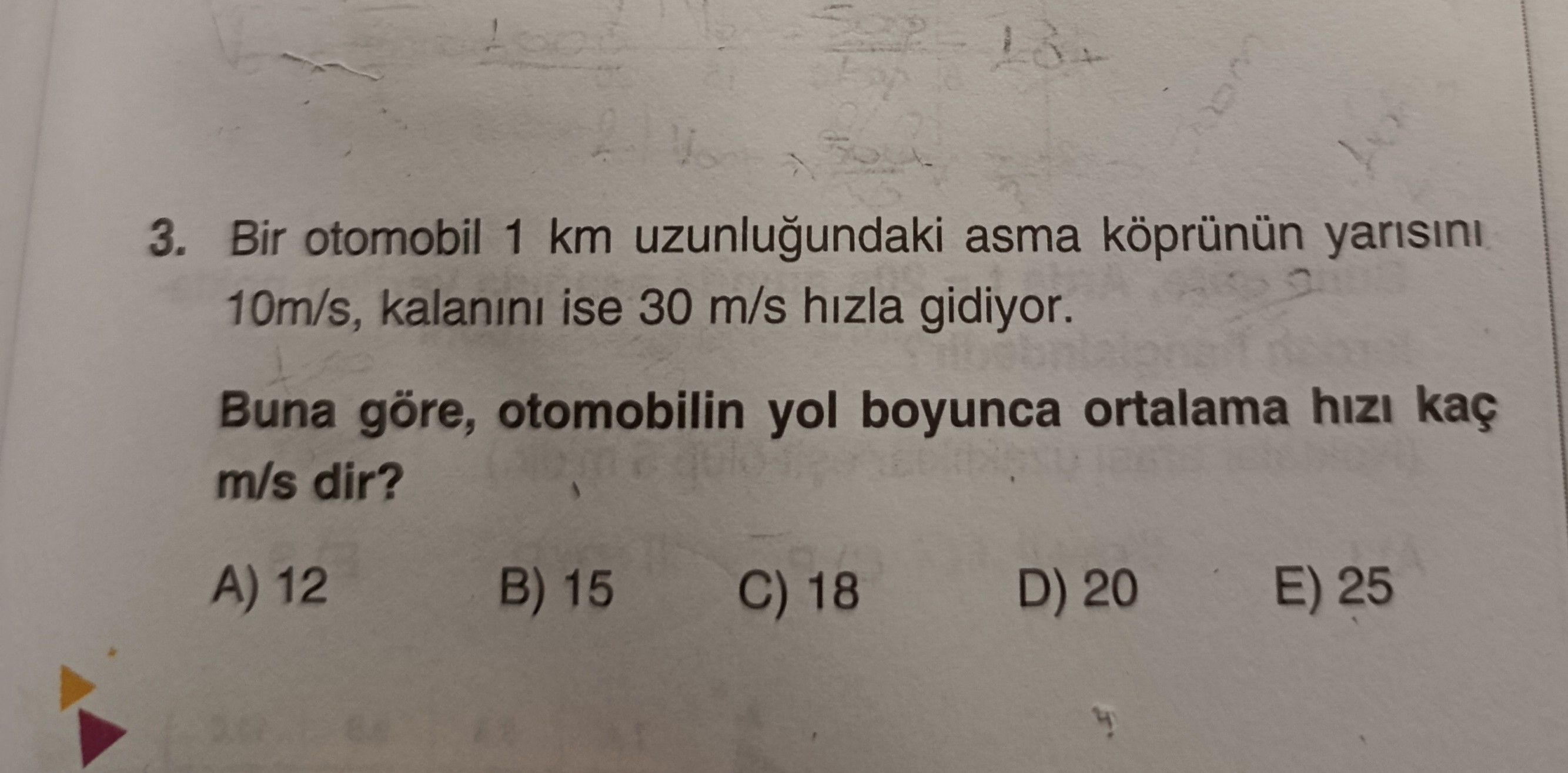 Bir otomobil 1 km uzunluğundaki asma köprünün yarısını 10m/s, kalanını ise 30 m/s hızla gidiyor