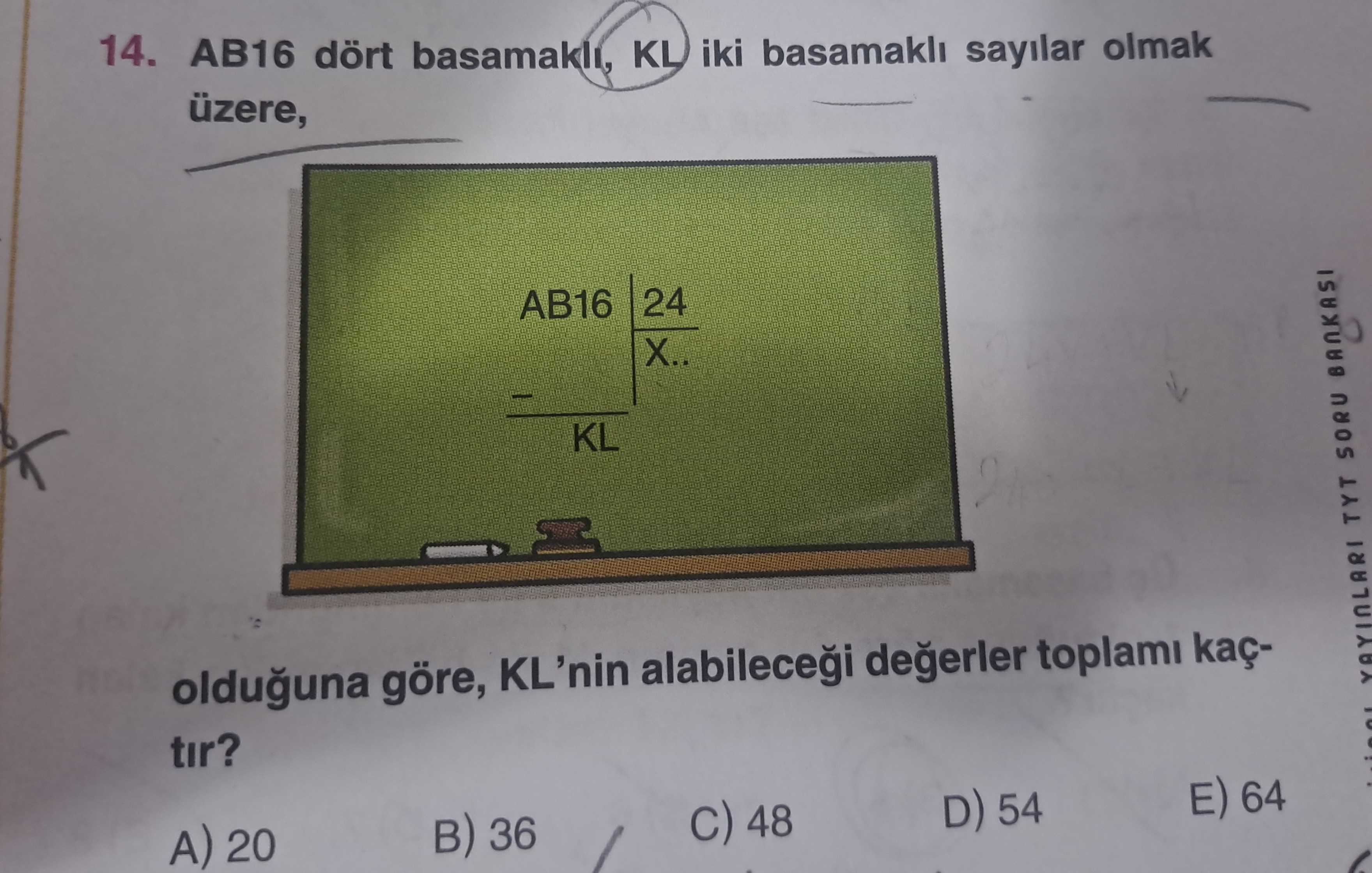 AB16 dört basamaklı, KL iki basamaklı sayılar olmak üzere, olduğuna göre, KL'nin alabileceği