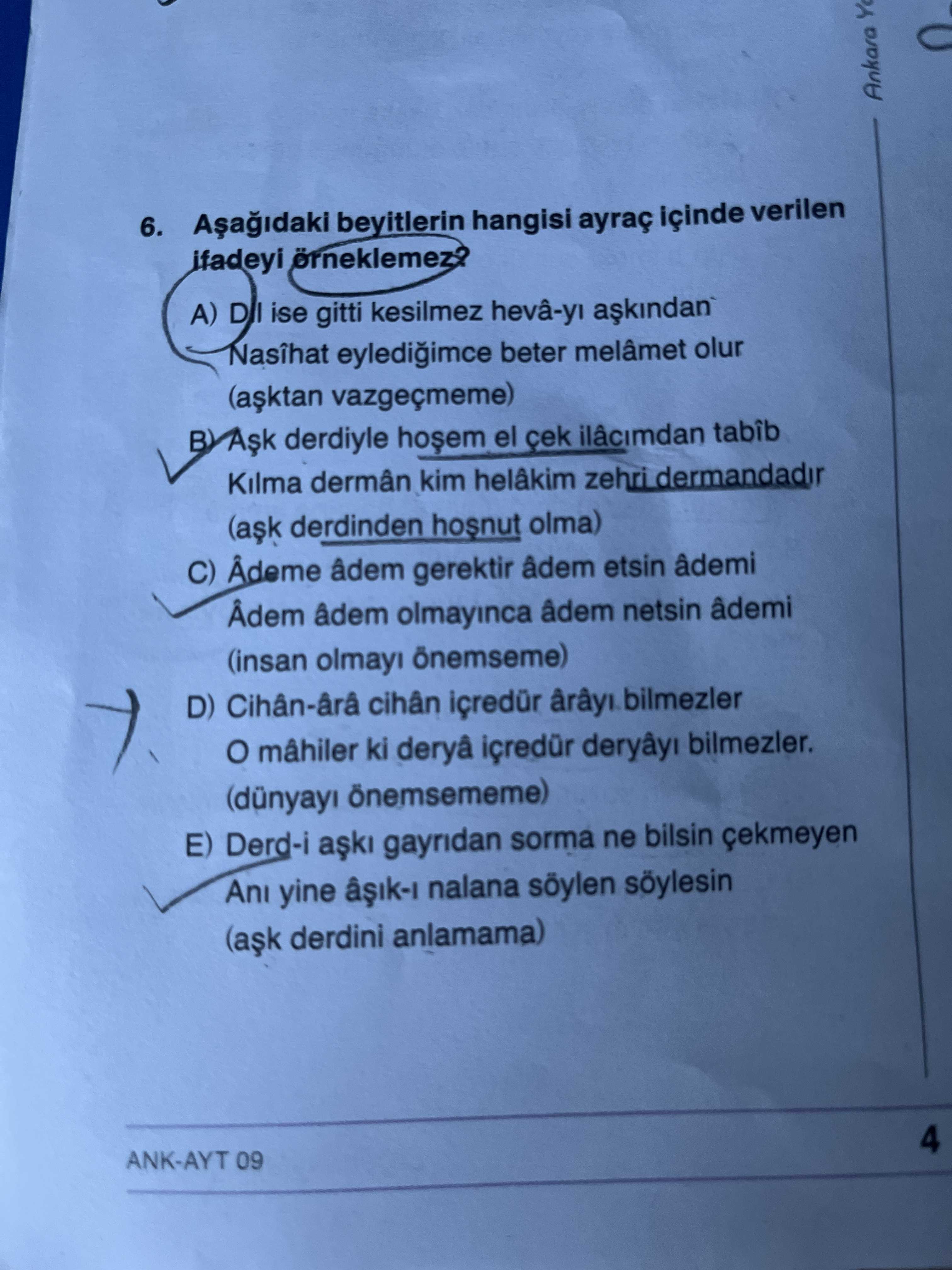 Aşağıdaki beyitlerin hangisi ayraç içinde verilen ifadeyi örneklemez?