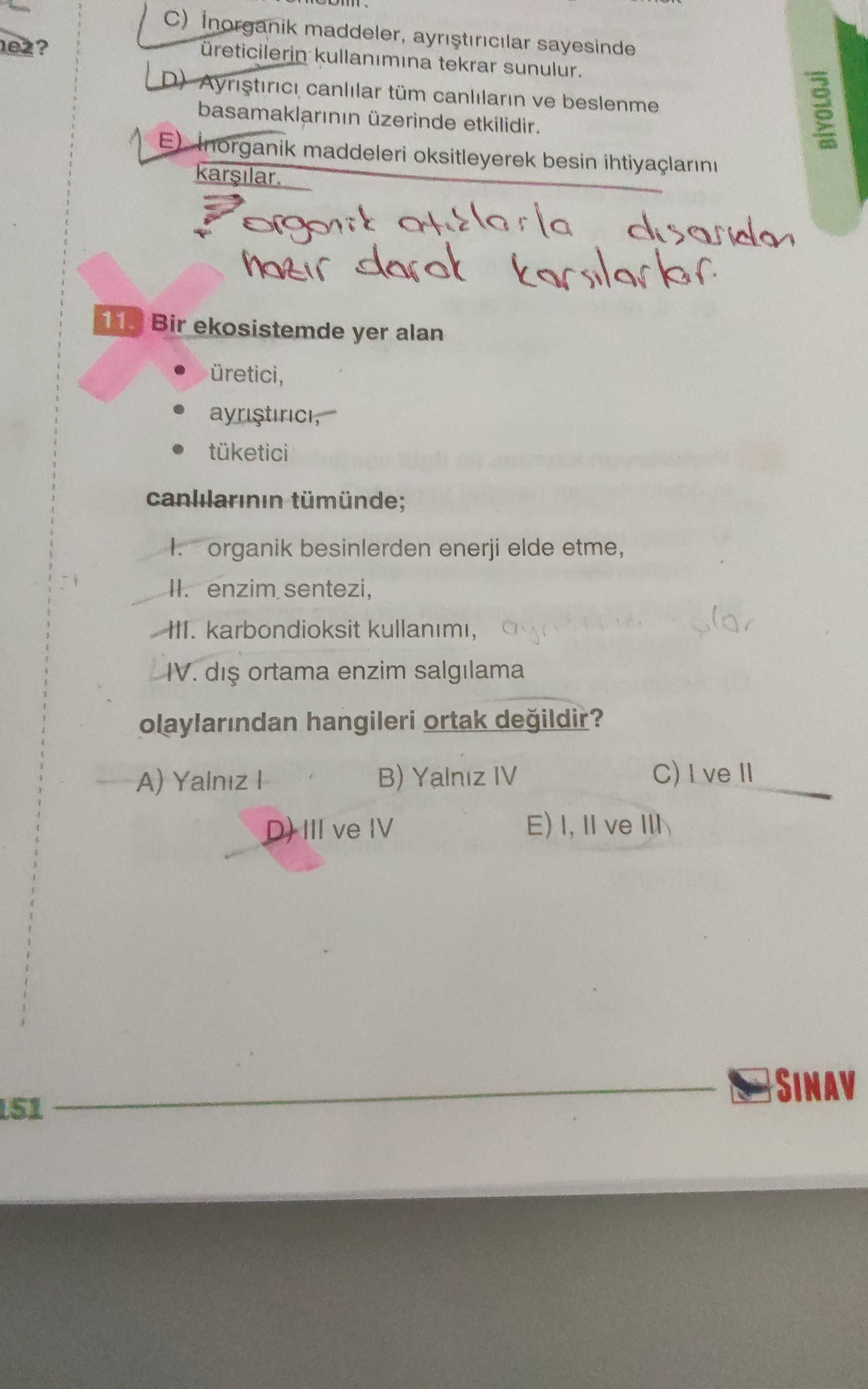 Bir ekosistemde yer alan • üretici, • ayrıştırıcı, • tüketici canlılarının tümünde; I. organik
