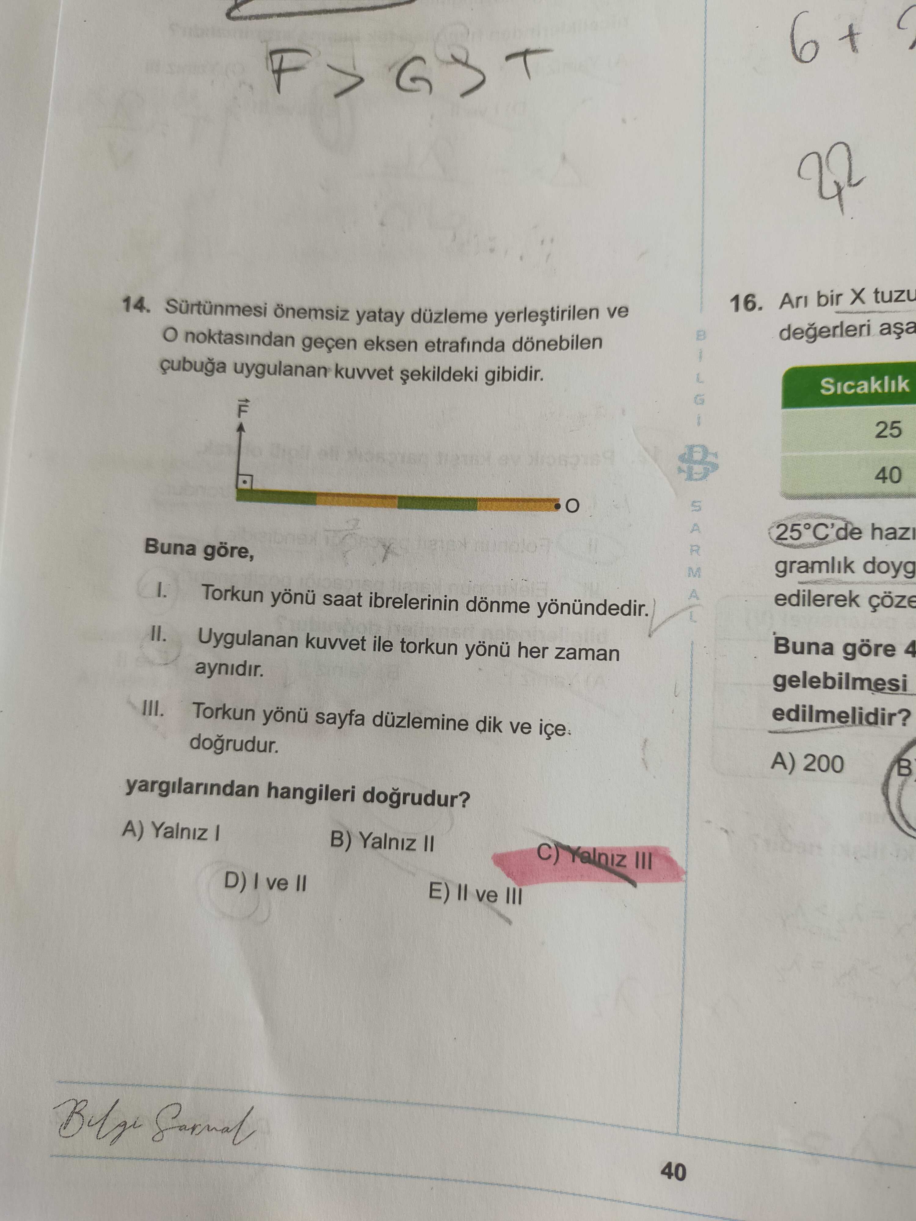 Sürtünmesi önemsiz yatay düzleme yerleştirilen ve O noktasından geçen eksen etrafında dönebilen