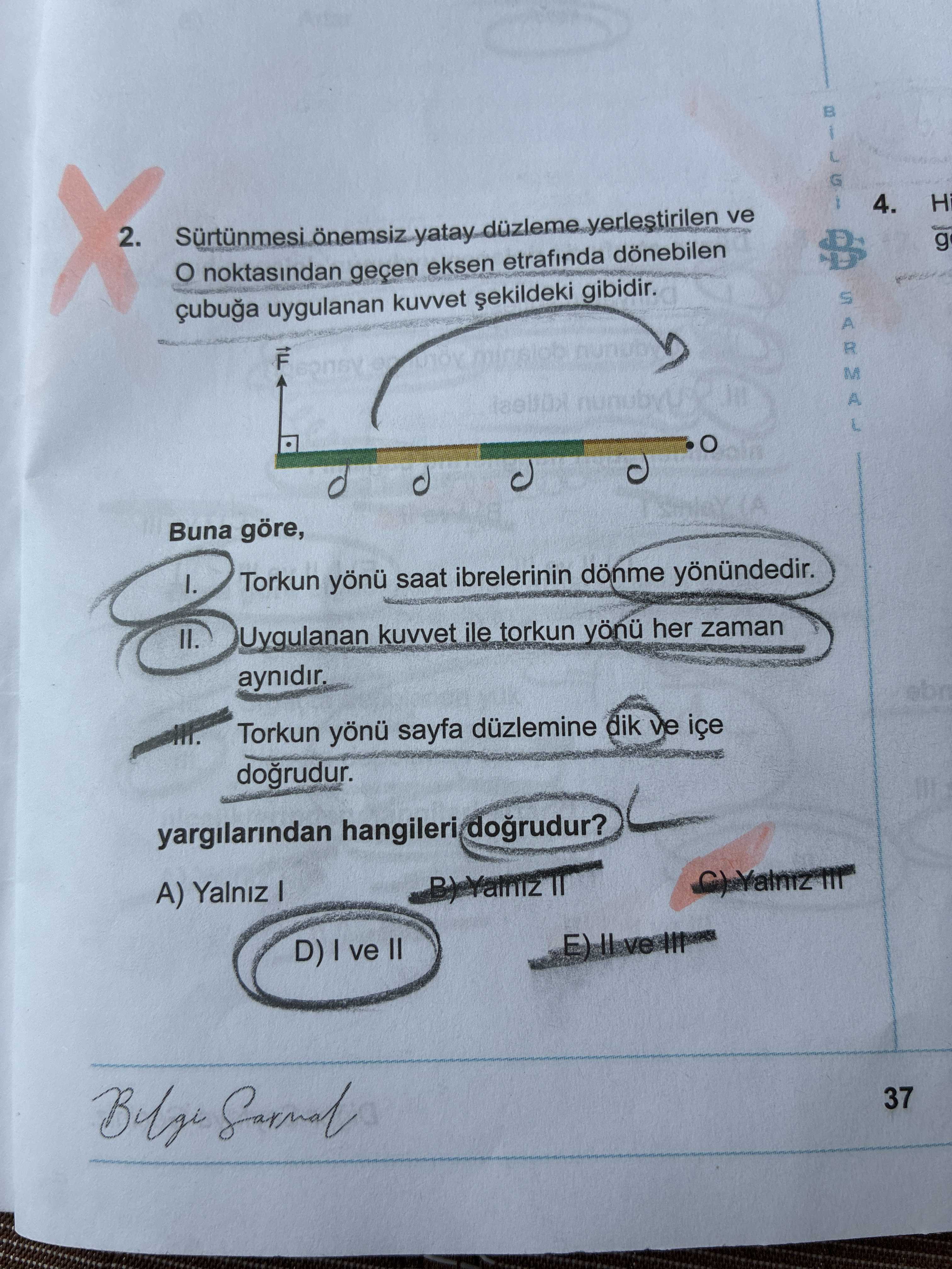 Sürtünmesi önemsiz yatay düzleme yerleştirilen ve O noktasından geçen eksen etrafında dönebilen