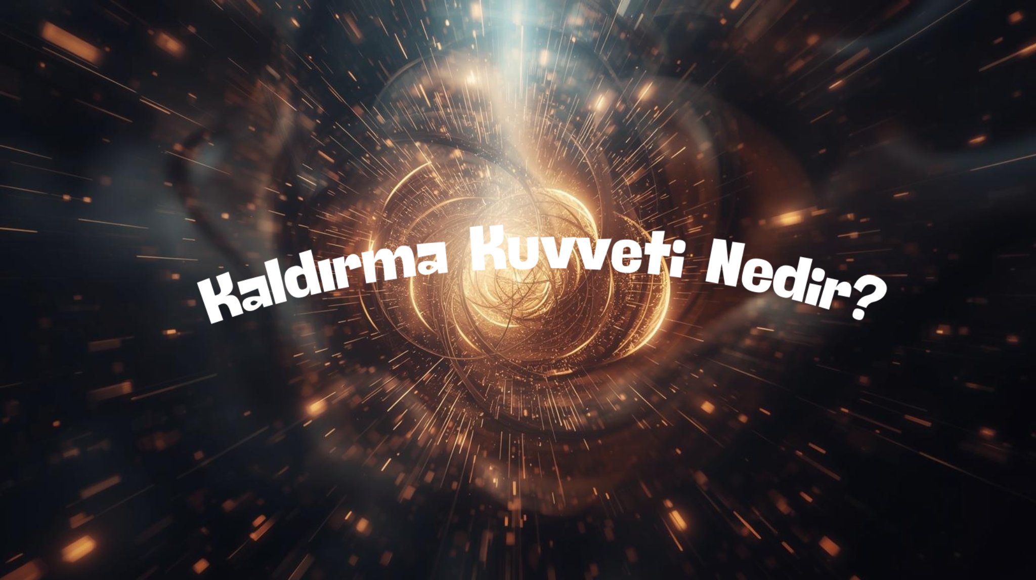 Kaldırma Kuvveti Nedir? Kaldırma Kuvveti Formülü, Arşimet Prensibi ve Örnek Sorular