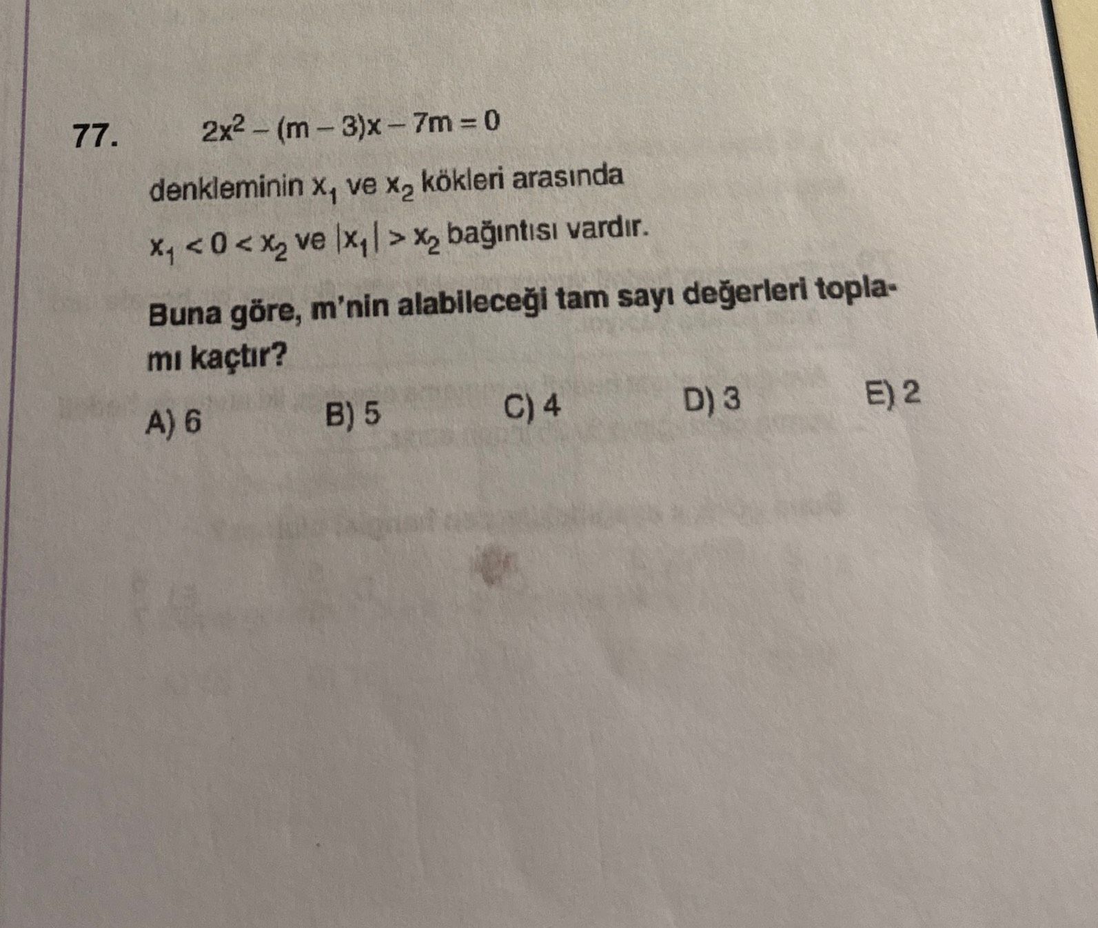 2x² – (m – 3)x – 7m = 0 denkleminin x₁ ve x₂ kökleri arasında x₁ < 0 < x₂ ve |x₁| > x₂ bağıntısı
