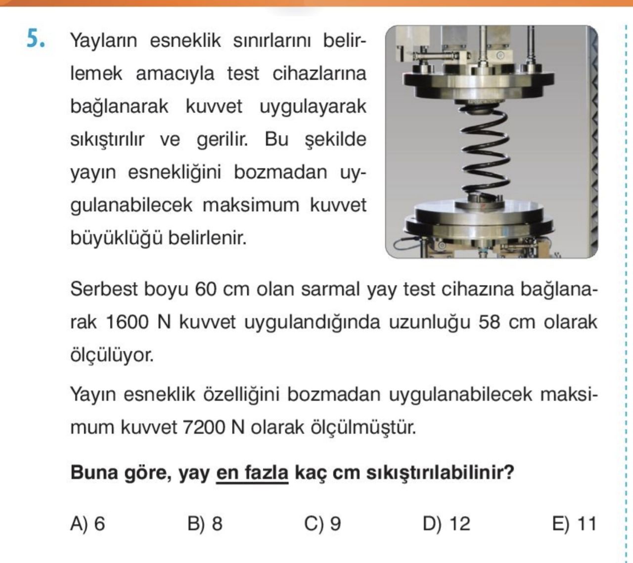 Yayların esneklik sınırlarını belirlemek amacıyla test cihazlarına bağlanarak kuvvet uygulayarak