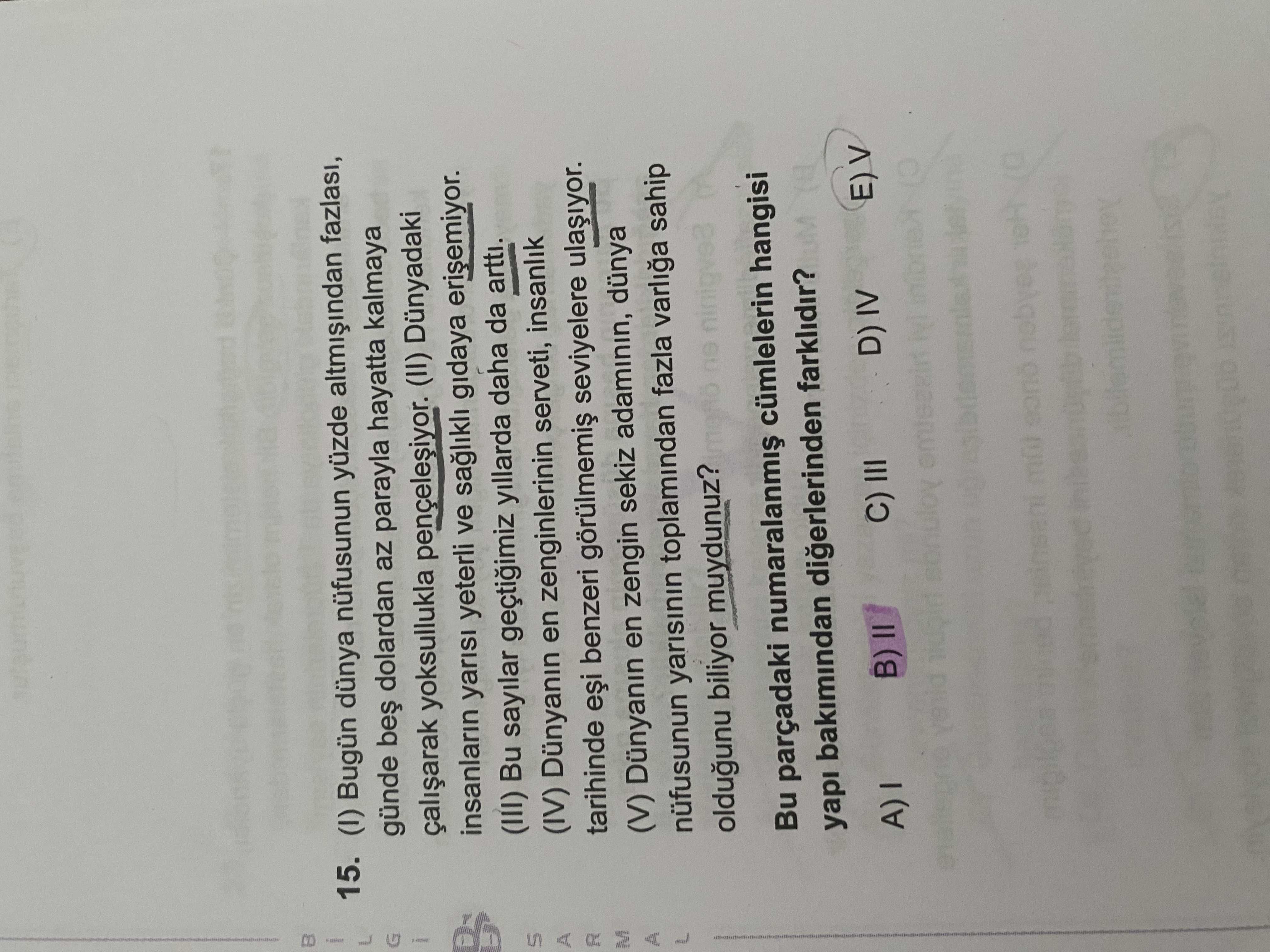 (I) Bugün dünya nüfusunun yüzde altmışından fazlası, günde beş dolardan az parayla hayatta kalmaya