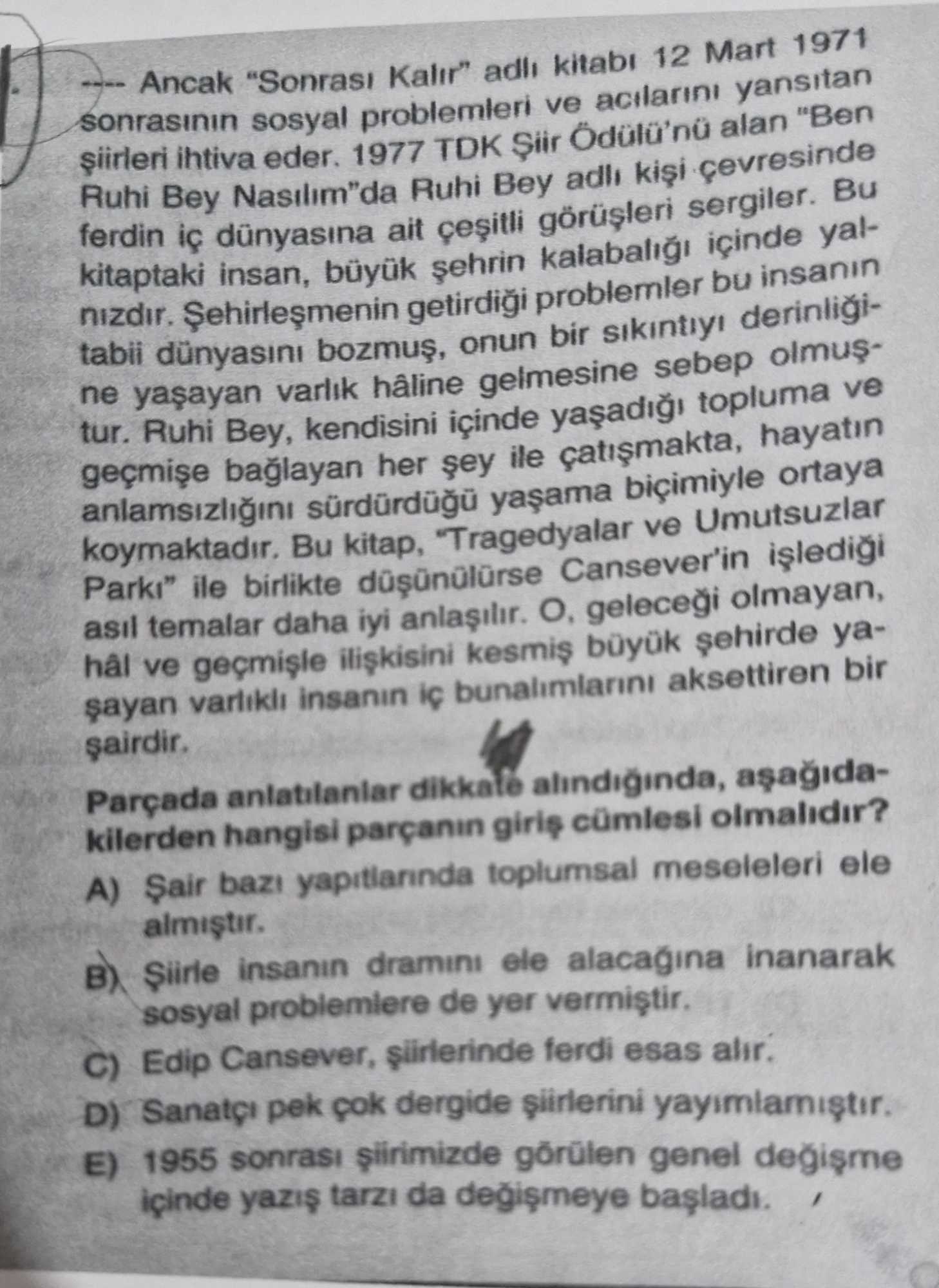 --- Ancak "Sonrası Kalır" adlı kitabı 12 Mart 1971 sonrasının sosyal problemleri ve acılarını