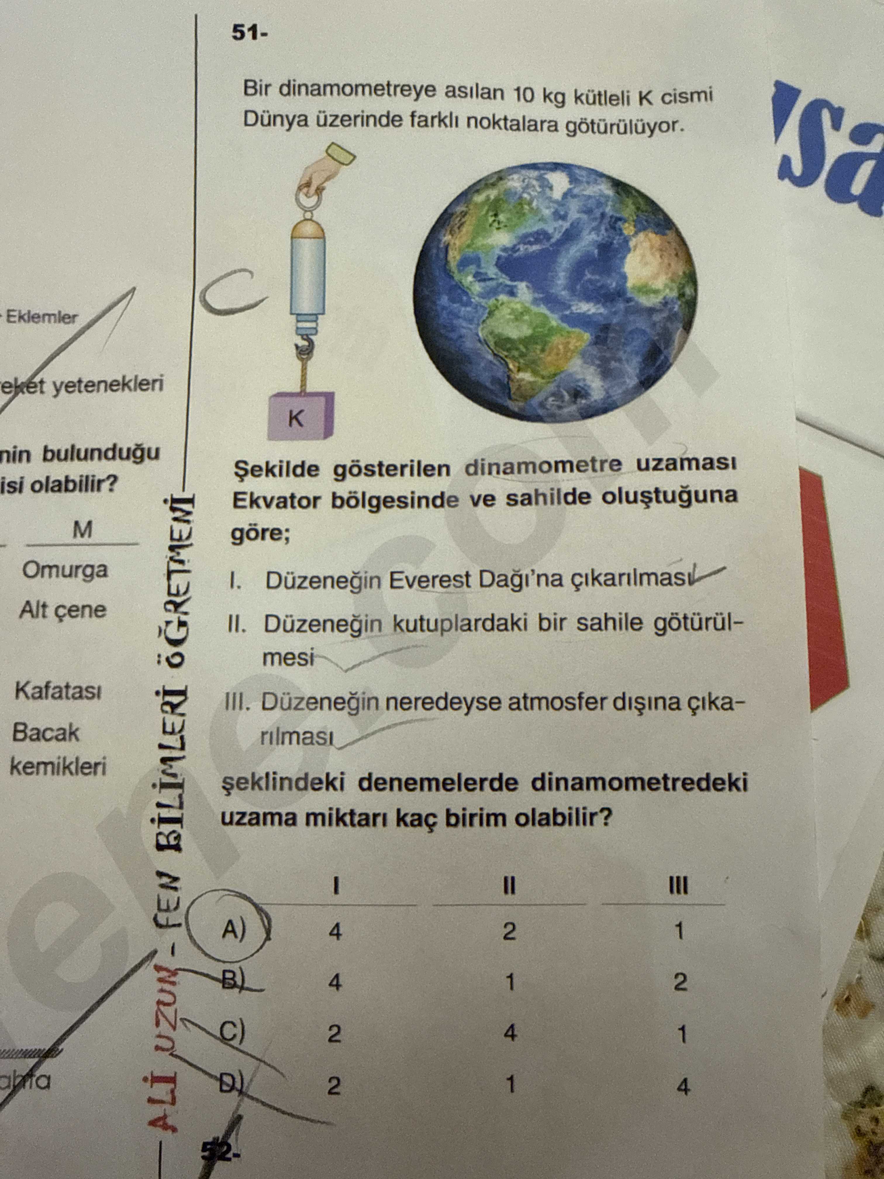 51- Bir dinamometreye asılan 10 kg kütleli K cismi Dünya üzerinde farklı noktalara götürülüyor