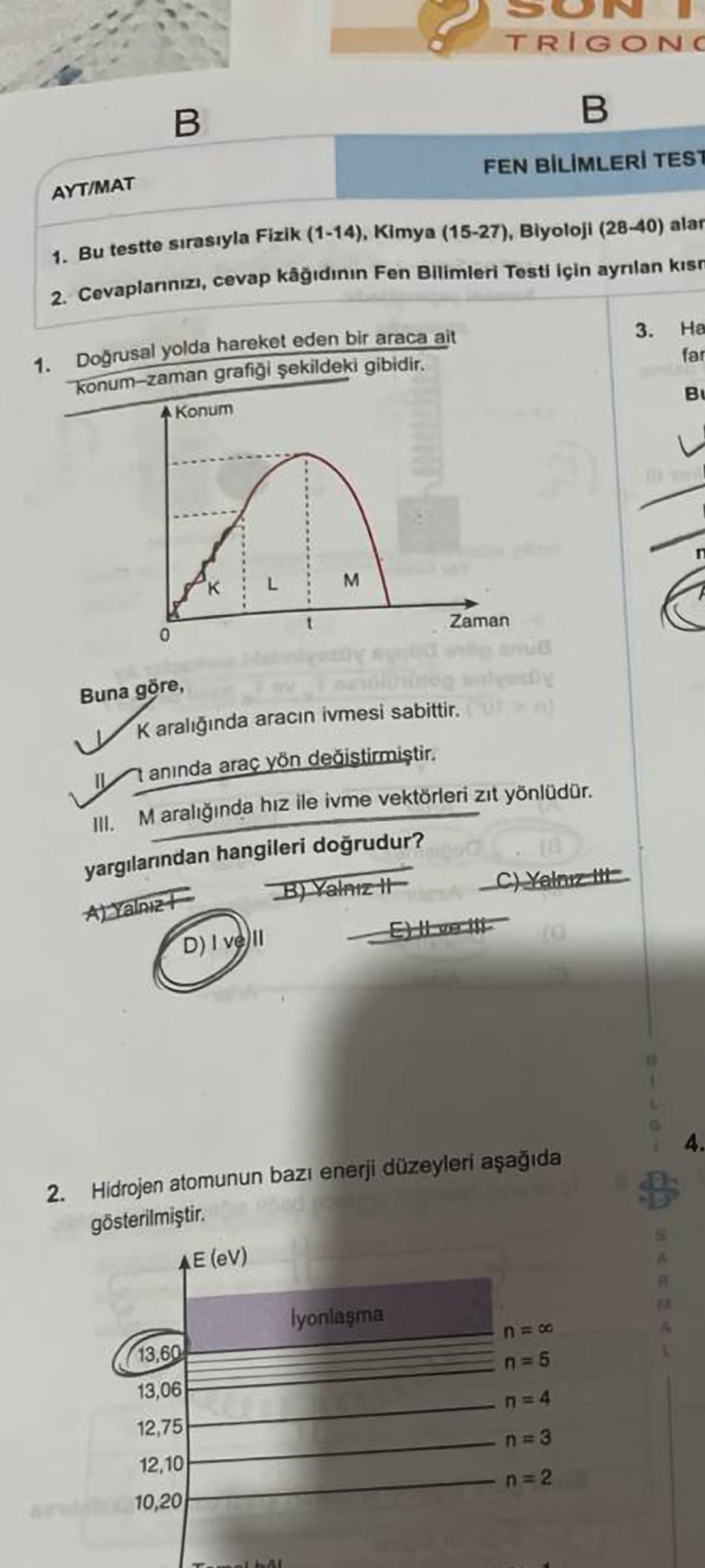 Doğrusal yolda hareket eden bir araca ait konum–zaman grafiği şekildeki gibidir. Buna göre, I. K