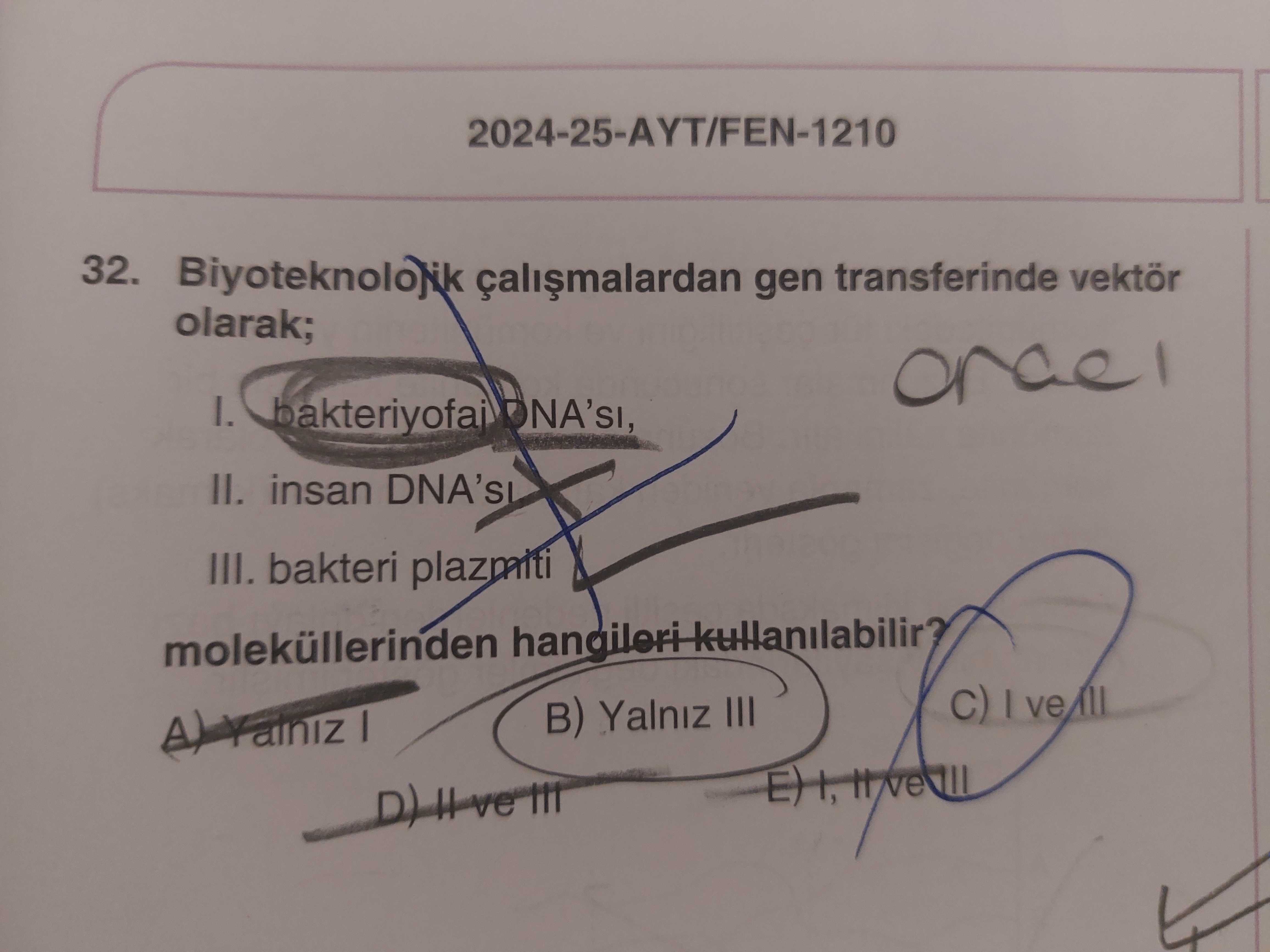 Biyoteknolojik çalışmalardan gen transferinde vektör olarak; I. bakteriyofaj DNA'sı, II. insan