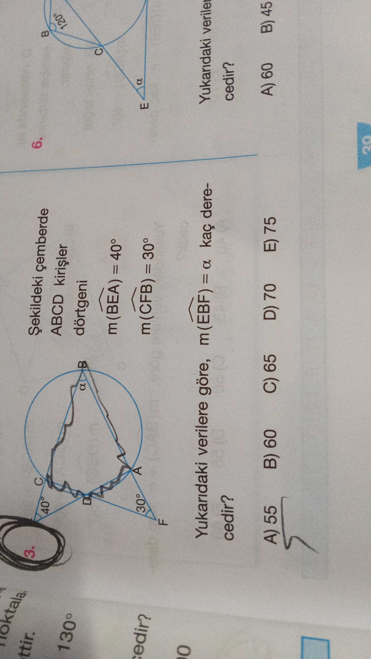 Şekildeki çemberde ABCD kırışler dörtgeni m (BEA) = 40° m (CFB) = 30° m (EBF) = α, kaç derece?