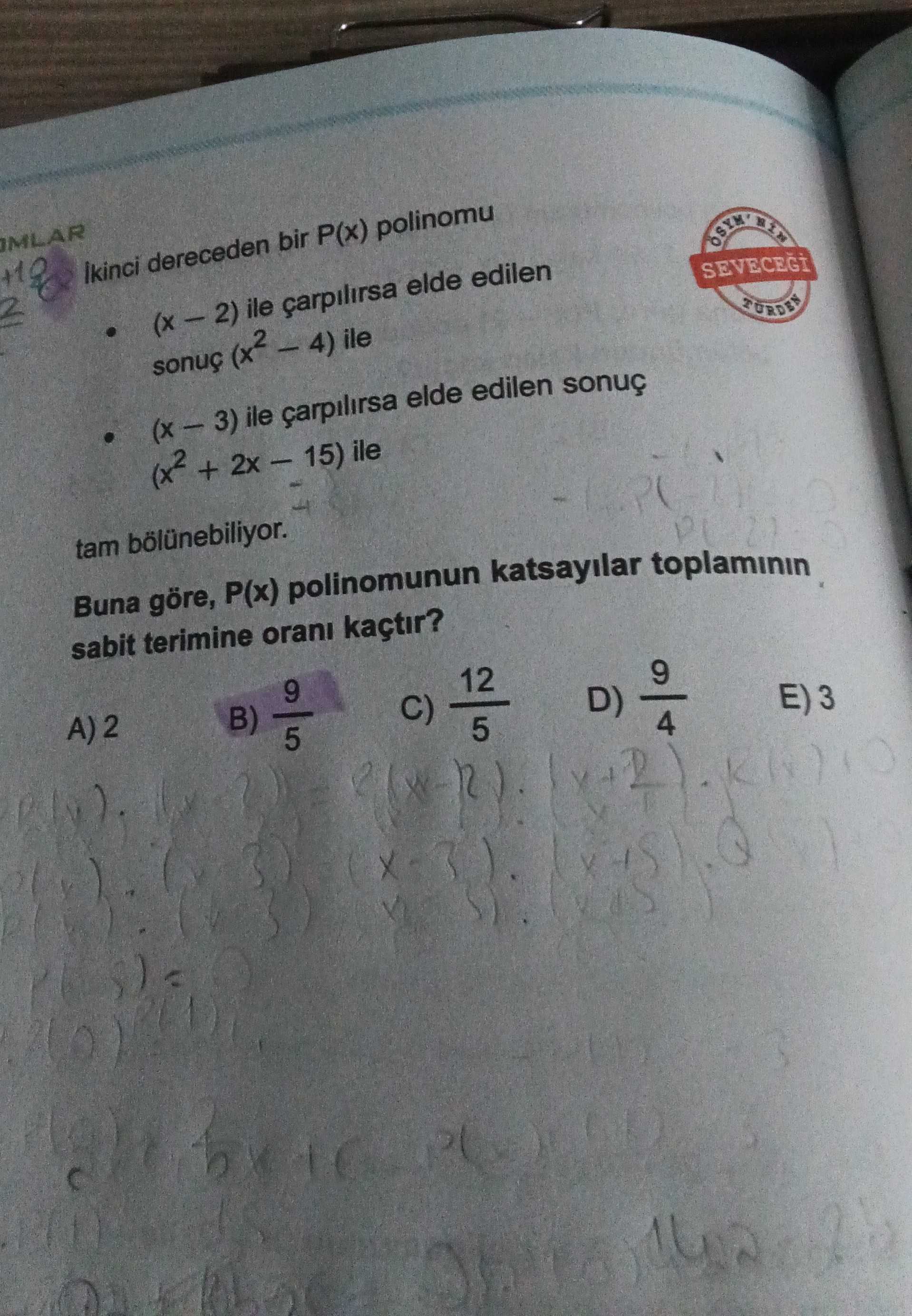 İkinci dereceden bir P(x) polinomu • (x − 2) ile çarpılırsa elde edilen sonuç (x² − 4) ile • (x − 3)