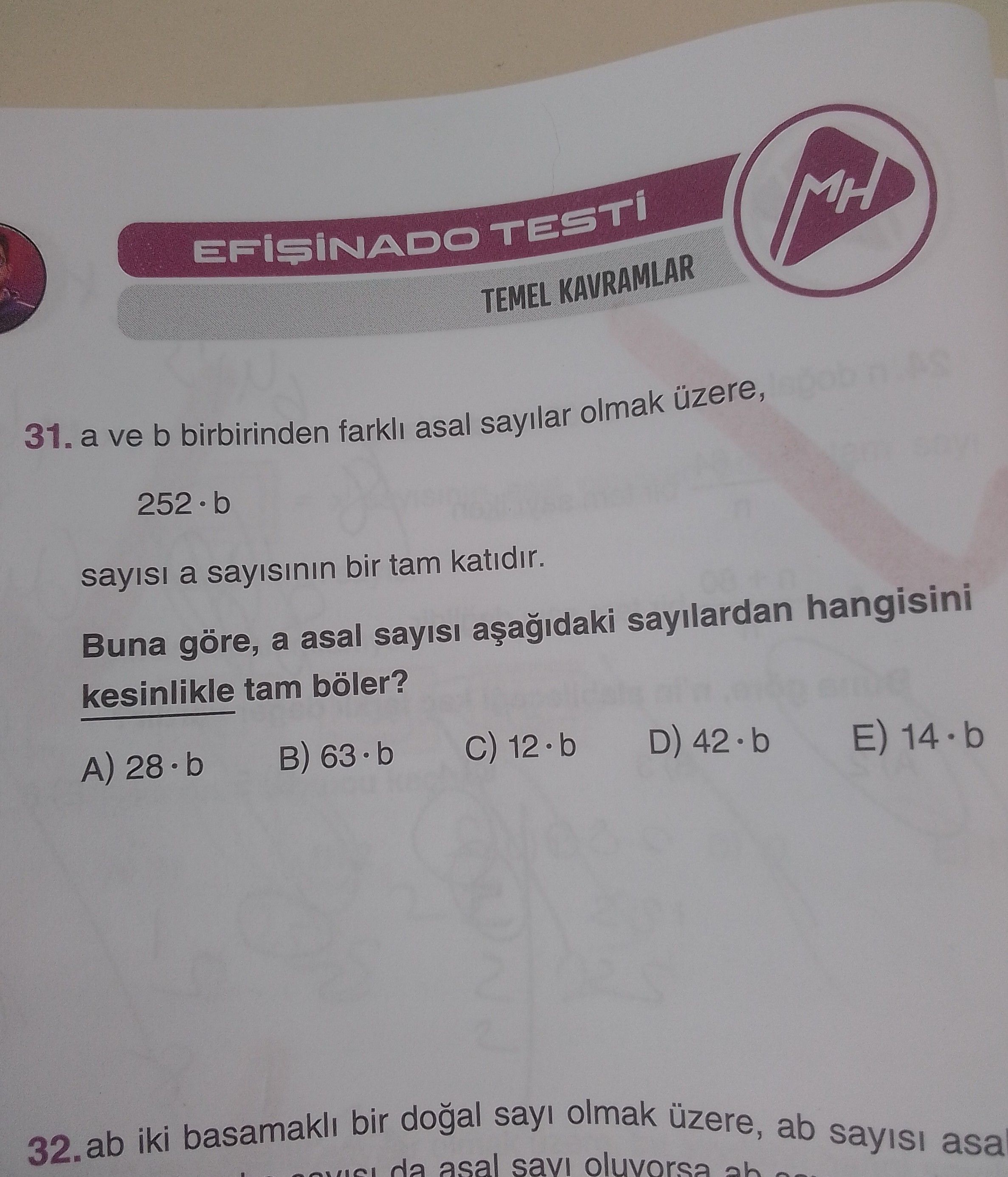 a ve b birbirinden farklı asal sayılar olmak üzere, 252 · b sayısı a sayısının bir tam katıdır. Buna