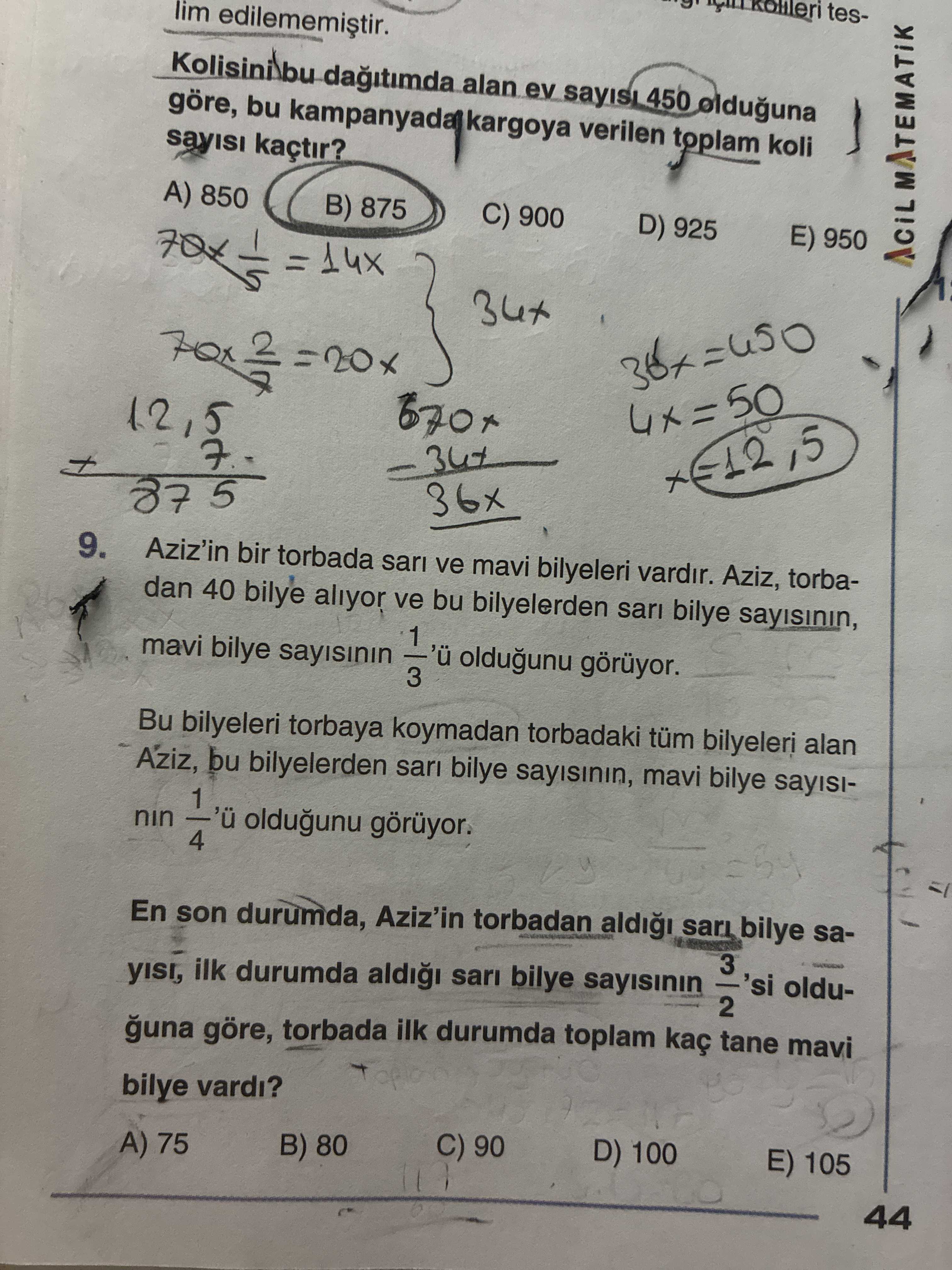 Aziz'in bir torbada sarı ve mavi bilyeleri vardır. Aziz, torbadan 40 bilye alıyor ve bu bilyelerden