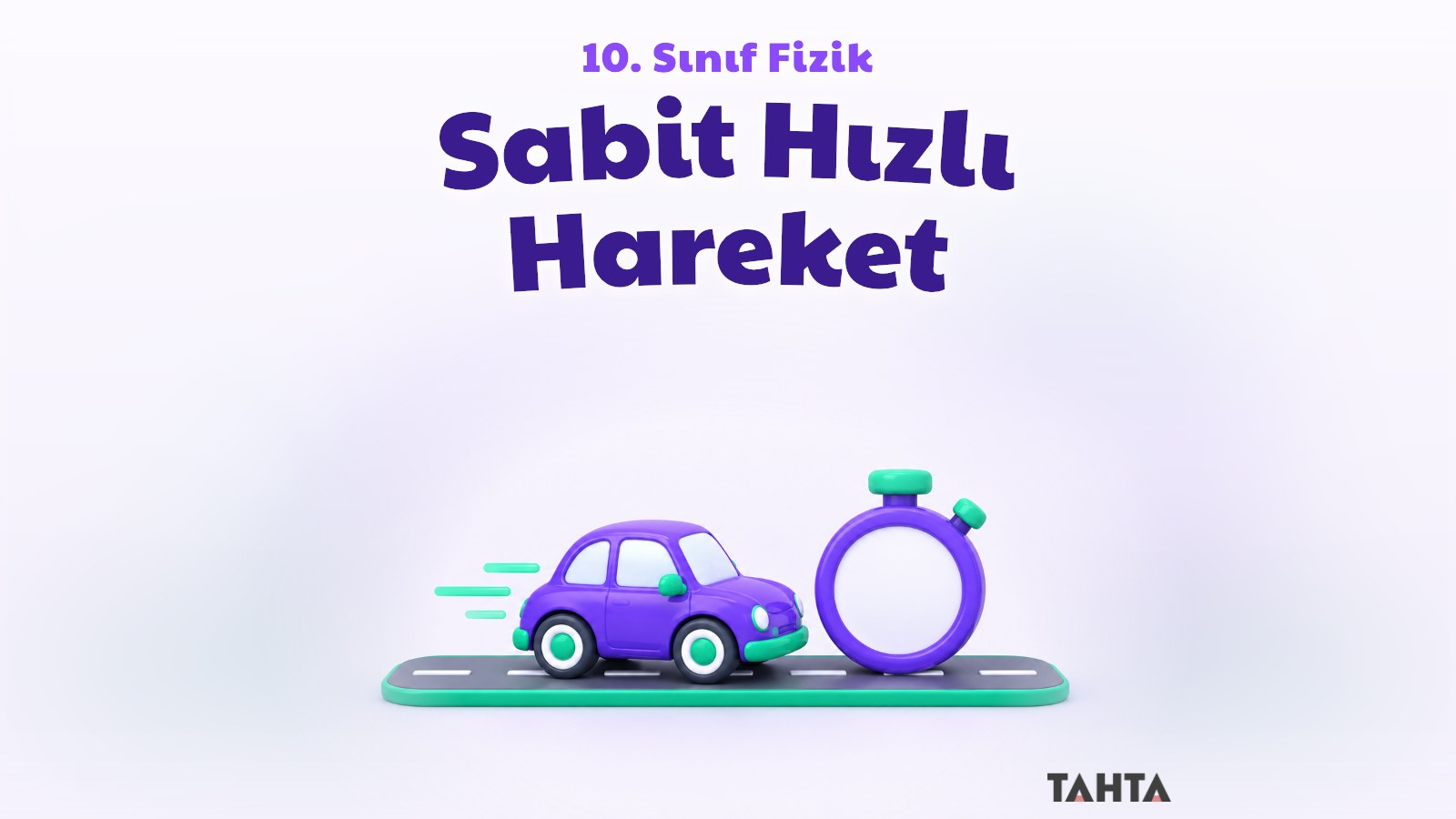 10. sınıf fizik sabit hızlı hareket konu anlatımı kapak görseli: düz yolda ilerleyen oyuncak araba ve kronometre