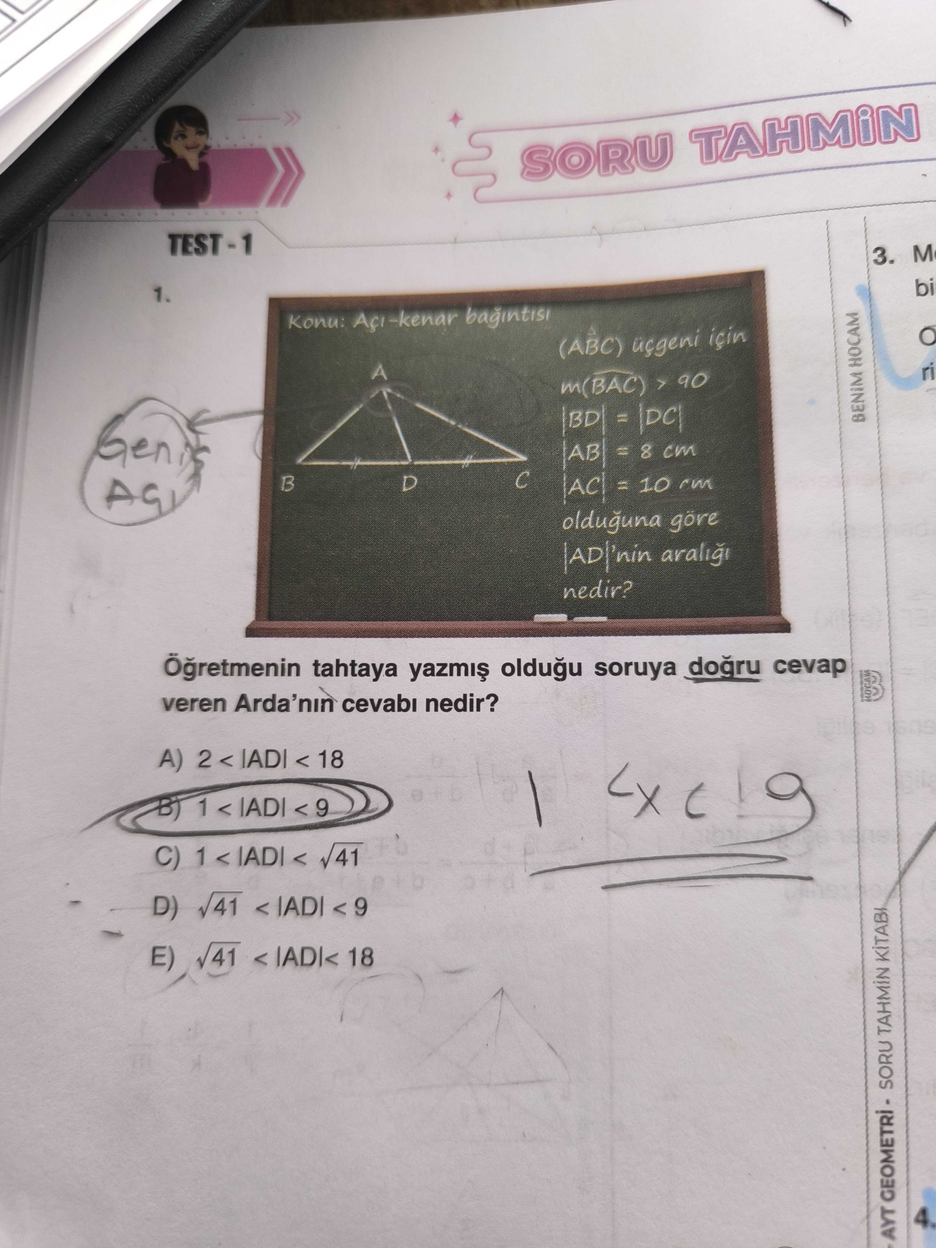 TEST - 1 1. Konu: Açı-kenar bağıntısı (ABC) üçgeni için m(BAC) = 90 |BD| = |DC| AB = 8 cm AC = 10 cm