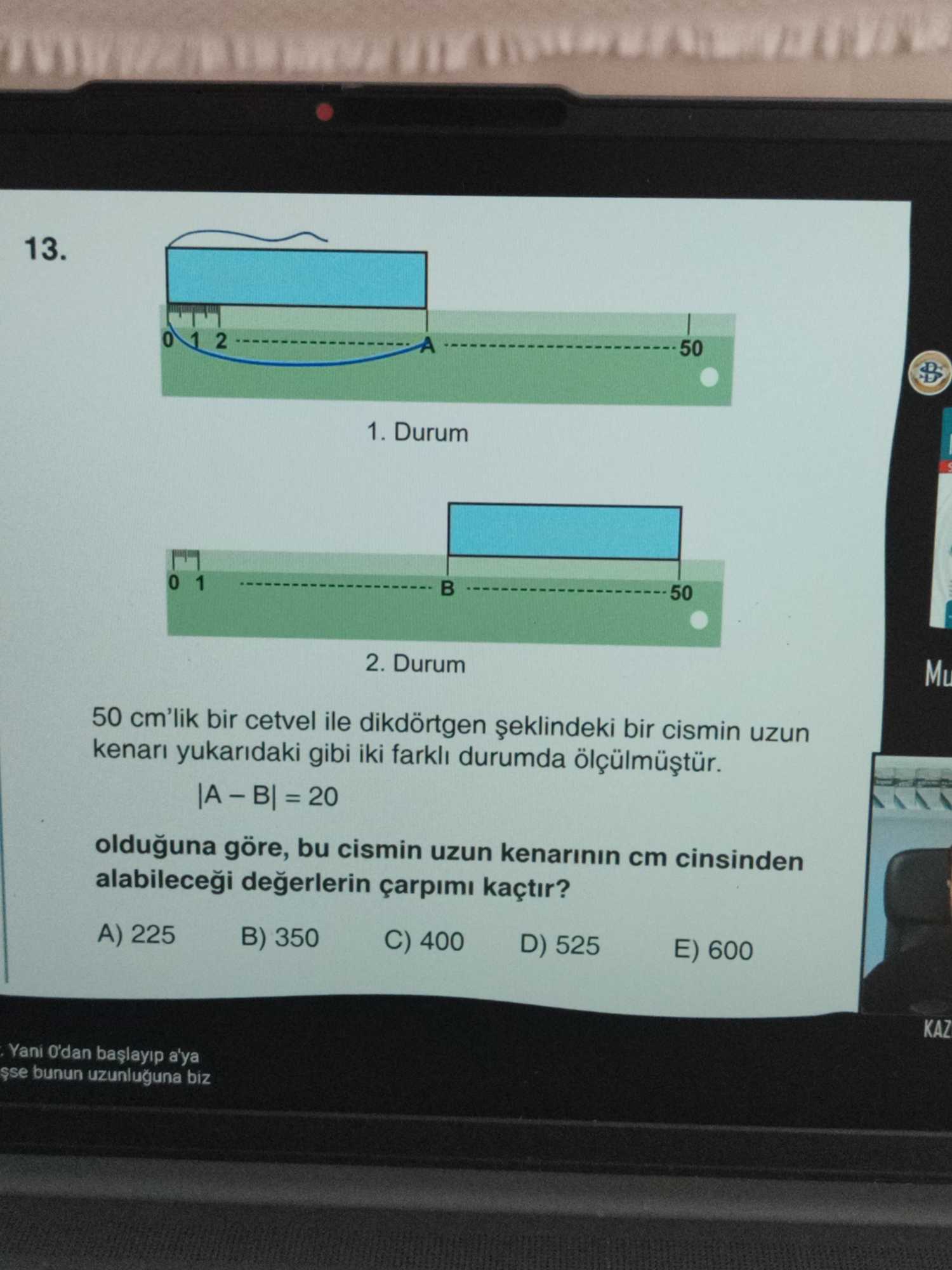 50 cm'lik bir cetvel ile dikdörtgen şeklindeki bir cismin uzun kenarı yukarıdaki gibi iki farklı
