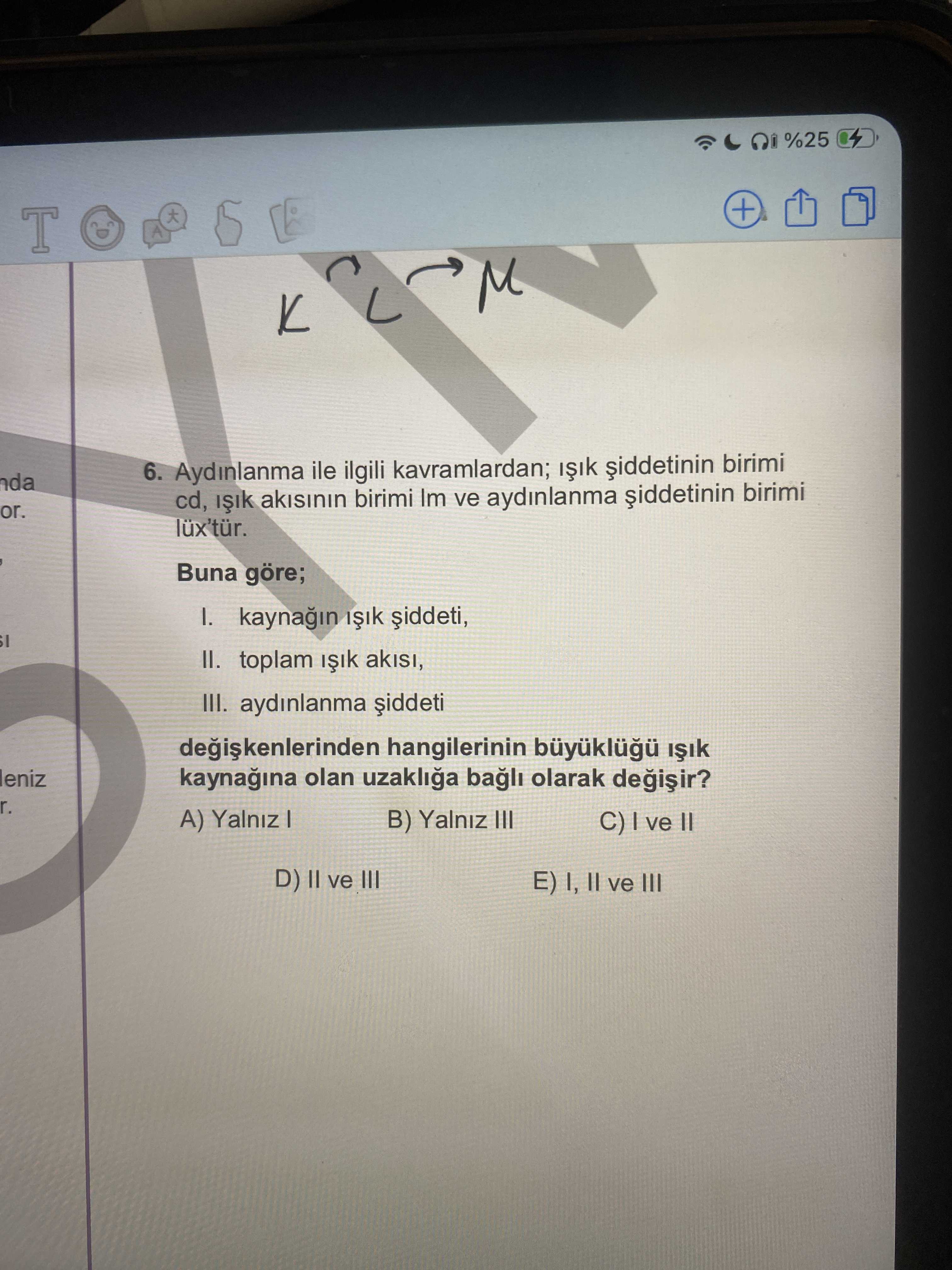 Aydınlanma ile ilgili kavramlardan; ışık şiddetinin birimi cd, ışık akısının birimi lm ve aydınlanma
