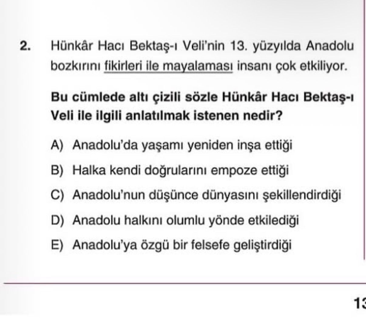 Hünkâr Hacı Bektaş-ı Veli'nin 13. yüzyılda Anadolu bozkırını fikirleri ile mayalaması insanı çok