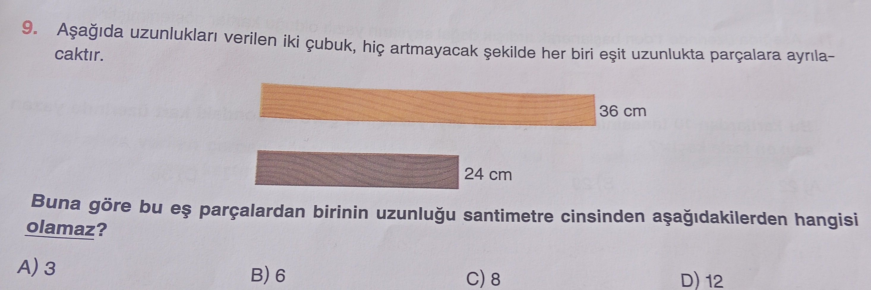 Aşağıda uzunlukları verilen iki çubuk, hiç artmayacak şekilde her biri eşit uzunlukta parçalara