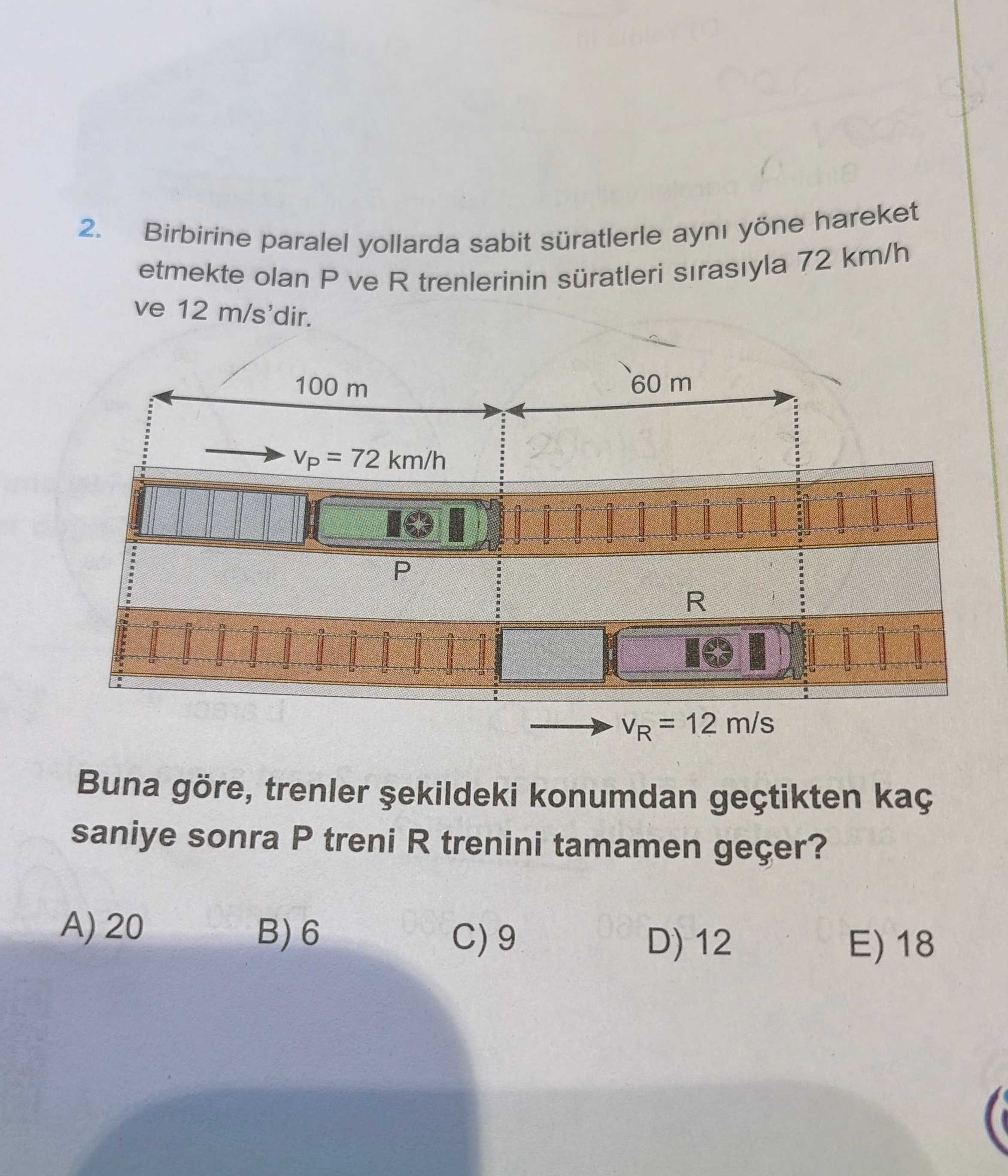 Birbirine paralel yollarda sabit süratlerle aynı yöne hareket etmekte olan P ve R trenlerinin