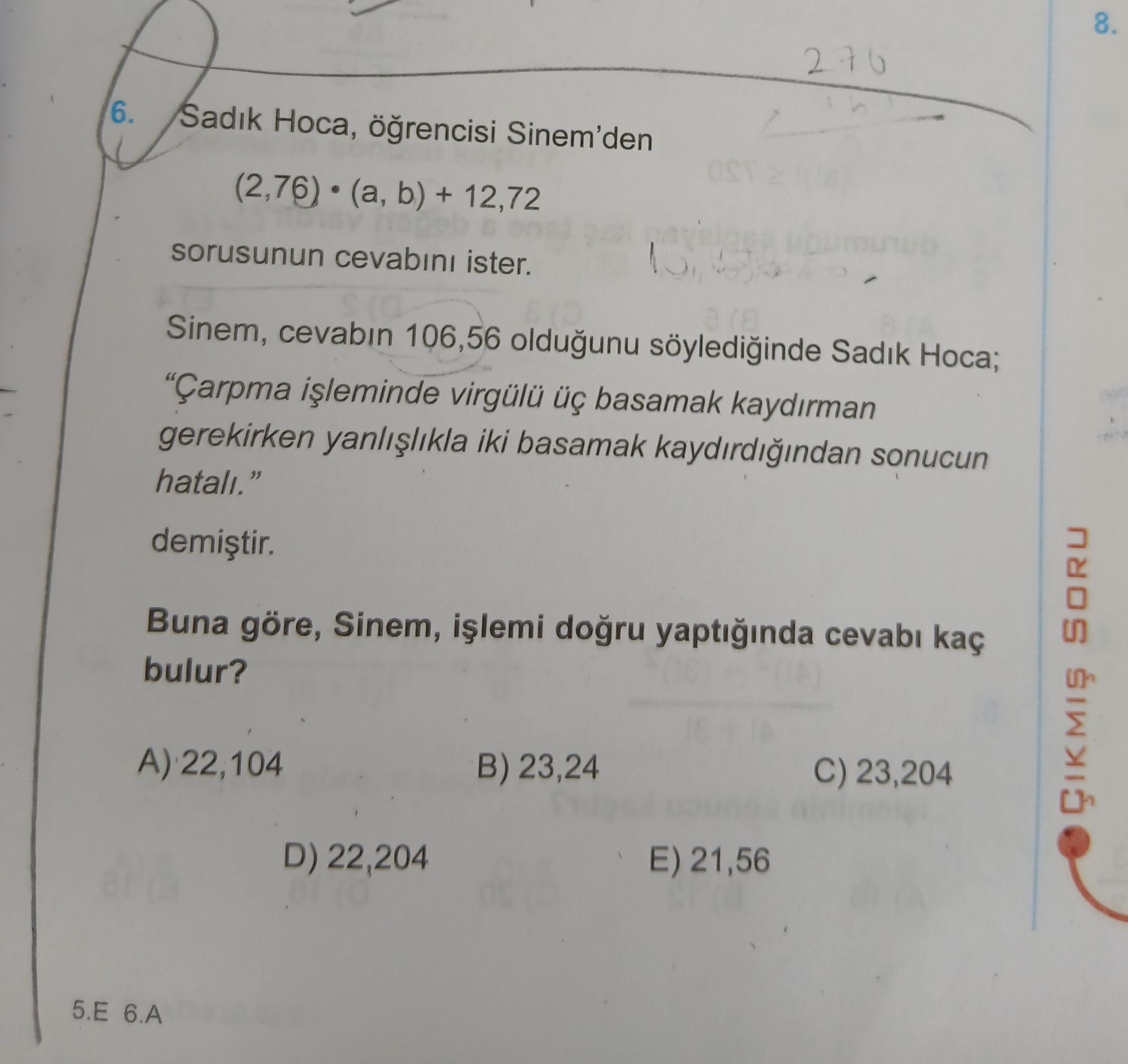 Sadık Hoca, öğrencisi Sinem'den (2,76) • (a, b) + 12,72 sorusunun cevabını ister. Sinem, cevabın
