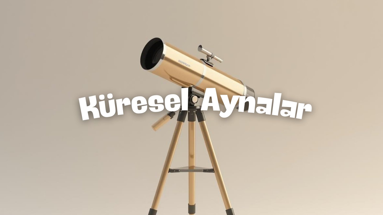 Küresel Aynalar: Çukur – Tümsek Ayna Özellikleri, Özel Işınlar ve Görüntü Oluşumu