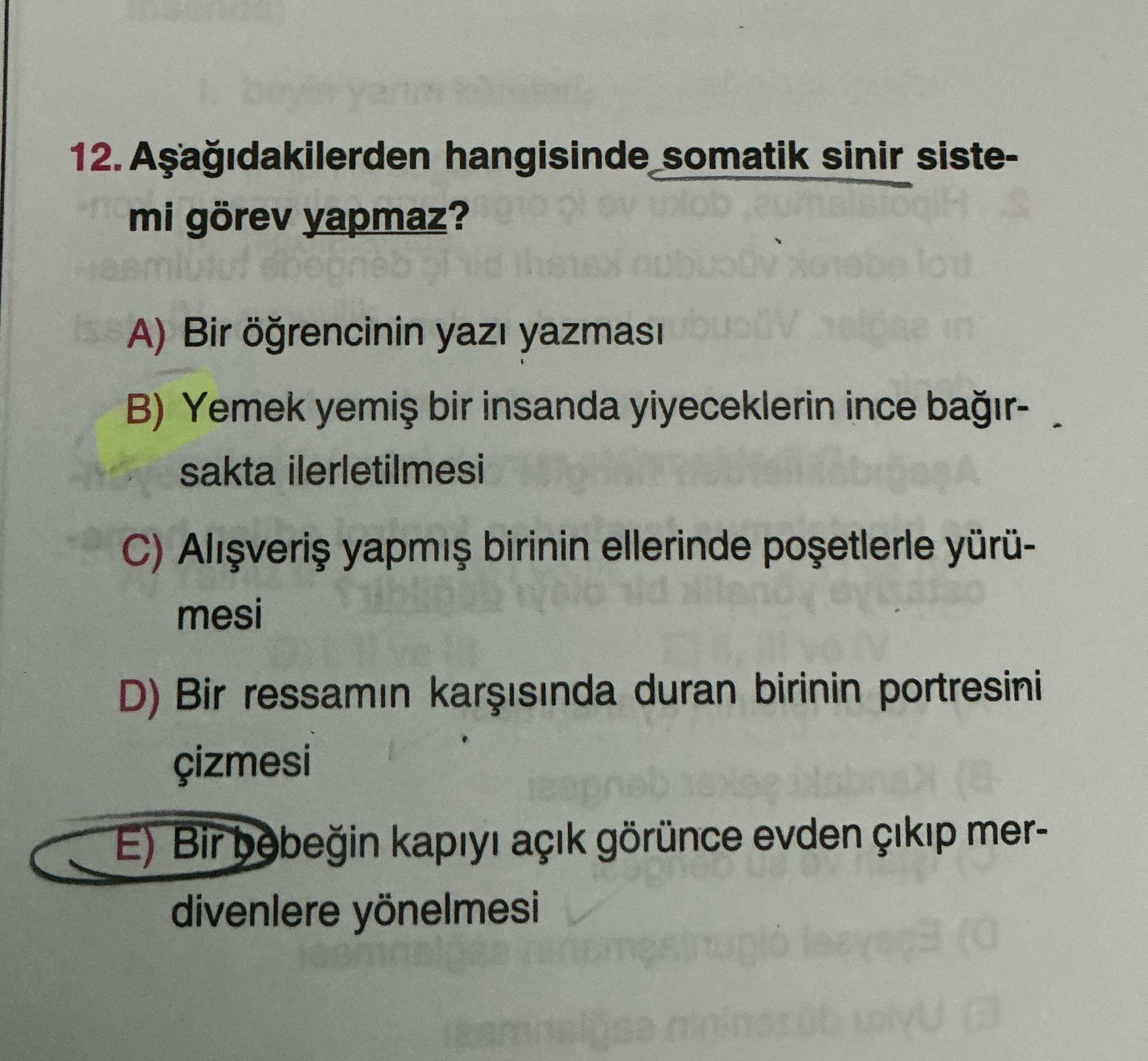 Aşağıdakilerden hangisinde somatik sinir sistemi görev yapmaz?