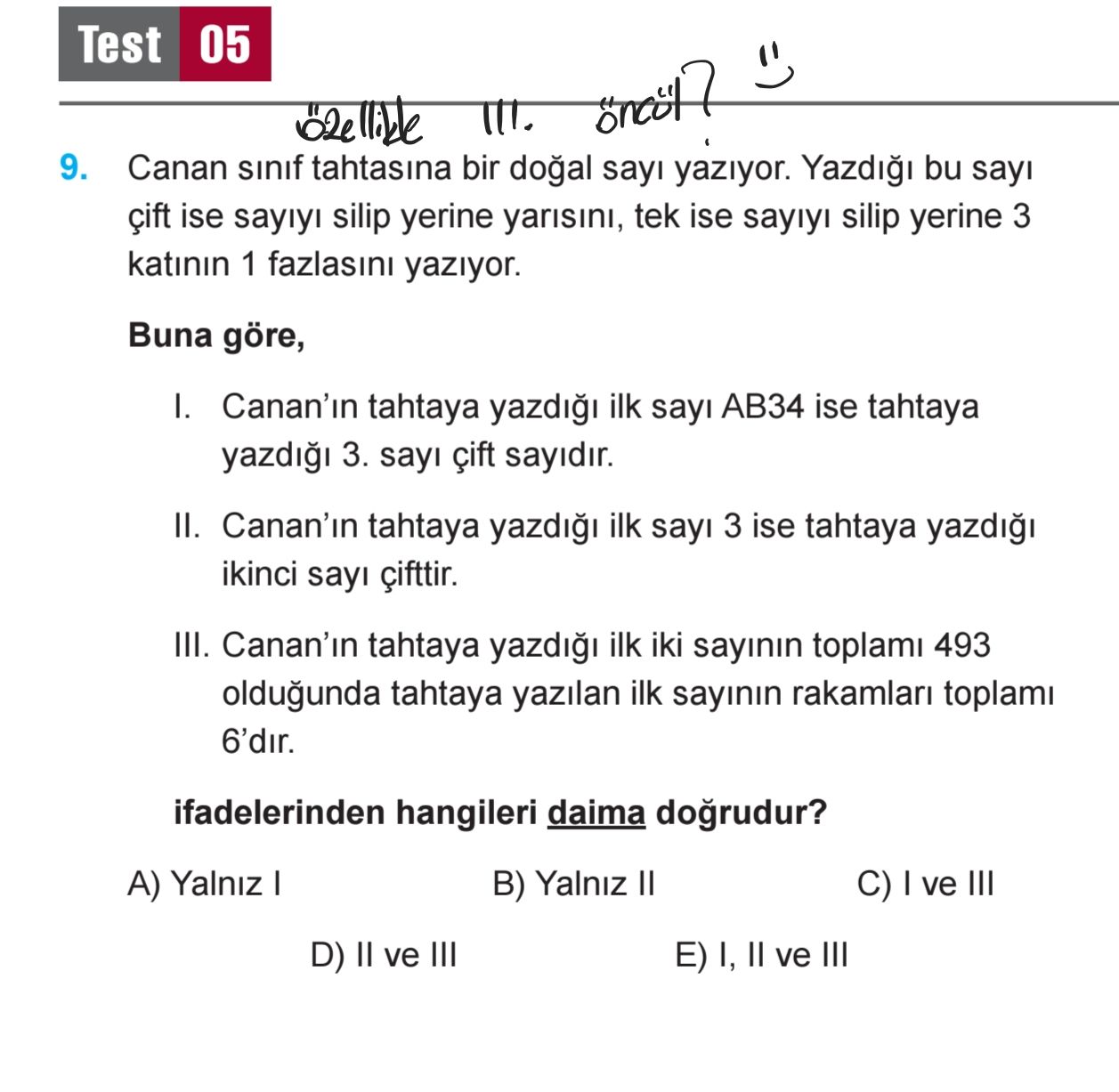 Canan sınıf tahtasına bir doğal sayı yazıyor. Yazdığı bu sayı çift ise sayıyı silip yerine yarısını