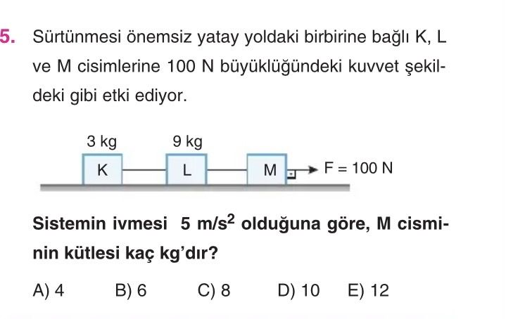Sürtünmesi önemsiz yatay yoldaki birbirine bağlı K, L ve M cisimlerine 100 N büyüklüğündeki kuvvet