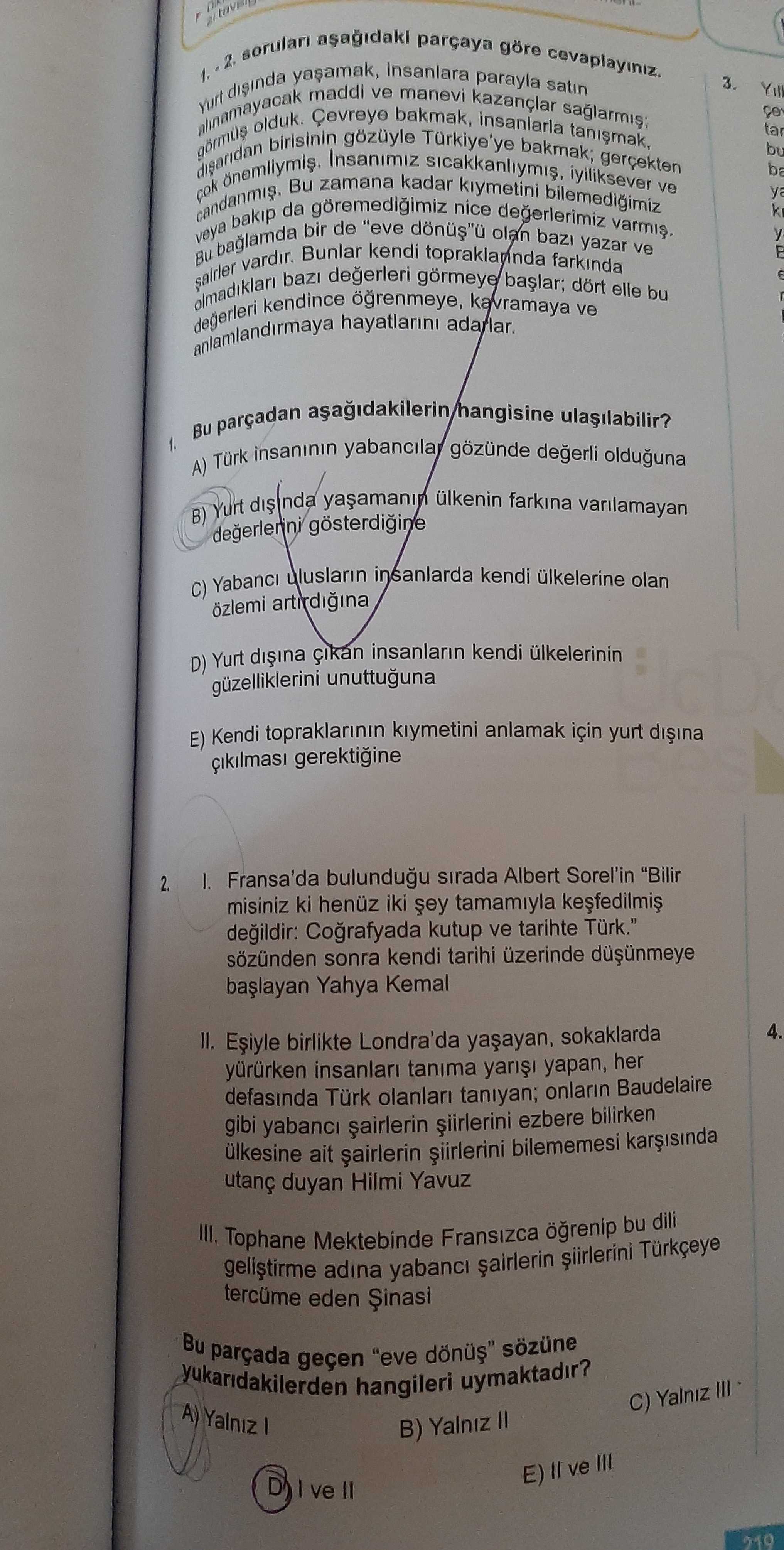 larını aşağıdaki parçaya göre cevaplayınız. 1. yurt dışında yaşamak, insanlara parayla satın